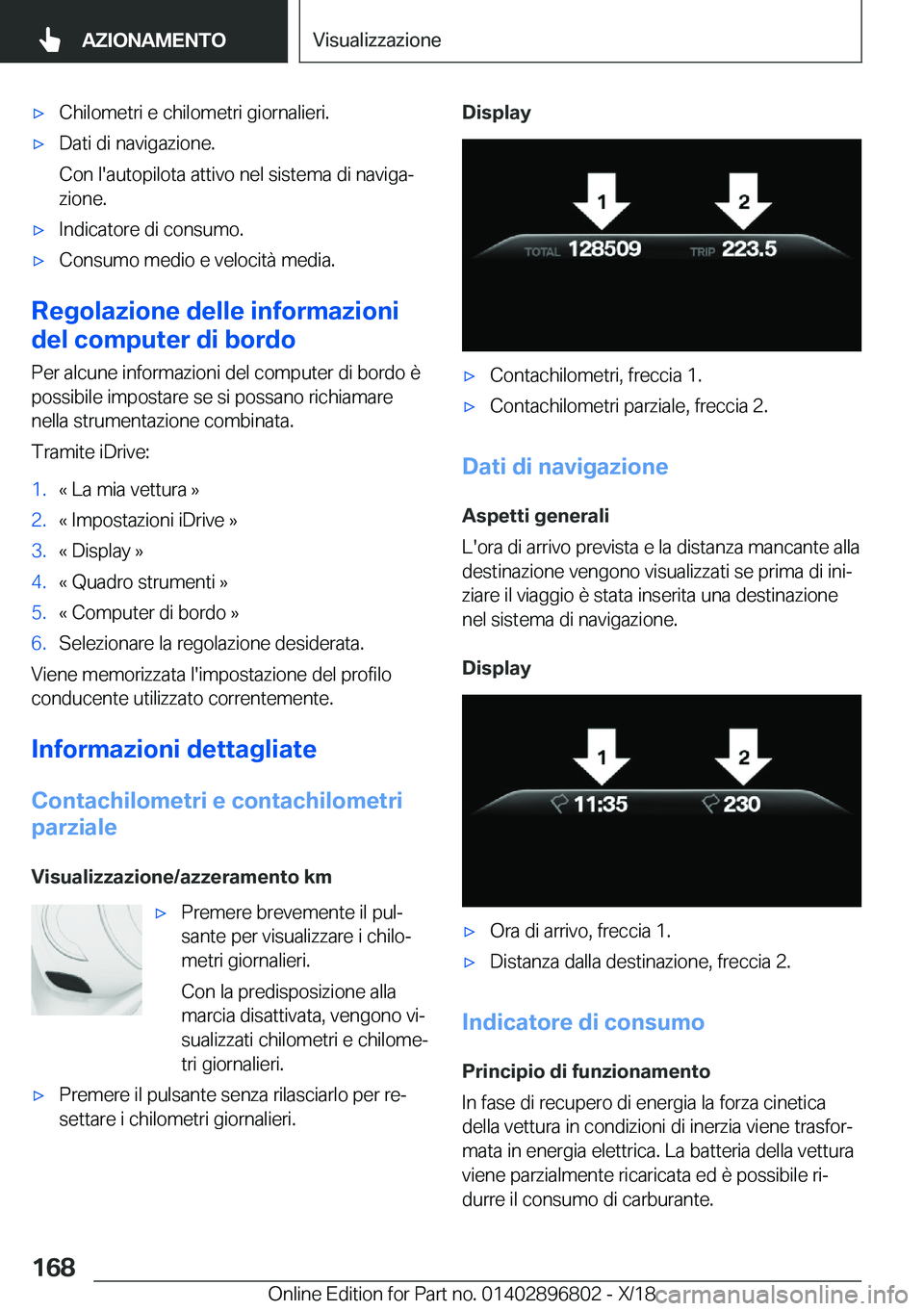 BMW 7 SERIES 2019  Libretti Di Uso E manutenzione (in Italian) 'x�C�h�i�l�o�m�e�t�r�i��e��c�h�i�l�o�m�e�t�r�i��g�i�o�r�n�a�l�i�e�r�i�.'x�D�a�t�i��d�i��n�a�v�i�g�a�z�i�o�n�e�.
�C�o�n��l�'�a�u�t�o�p�i�l�o�t�a��a�t�t�i�v�o��n�e�l��s�i�s�t�e�m�a�