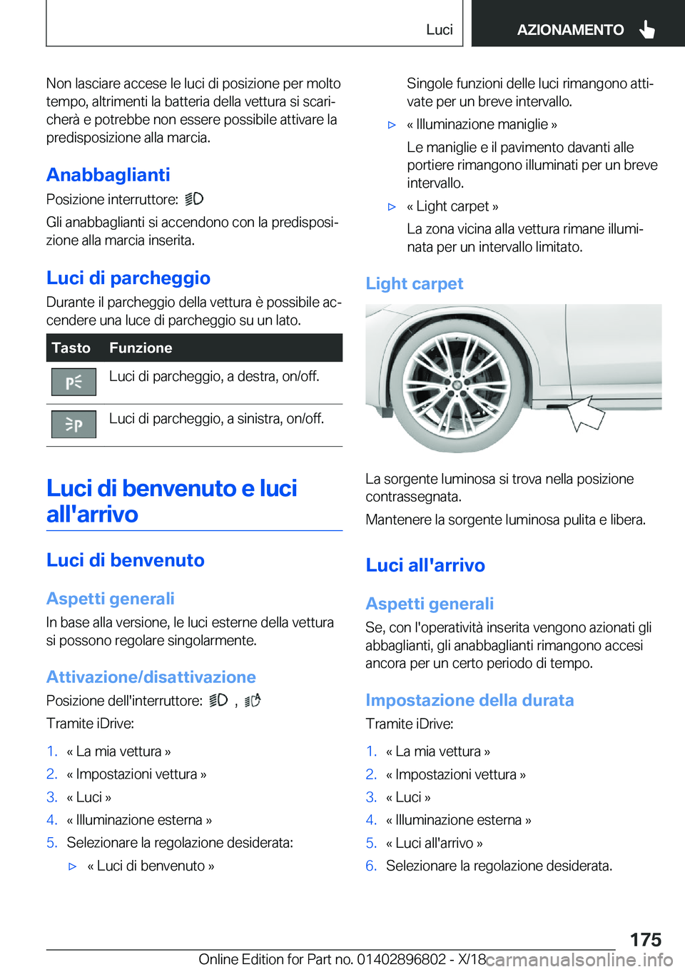 BMW 7 SERIES 2019  Libretti Di Uso E manutenzione (in Italian) �N�o�n��l�a�s�c�i�a�r�e��a�c�c�e�s�e��l�e��l�u�c�i��d�i��p�o�s�i�z�i�o�n�e��p�e�r��m�o�l�t�o
�t�e�m�p�o�,��a�l�t�r�i�m�e�n�t�i��l�a��b�a�t�t�e�r�i�a��d�e�l�l�a��v�e�t�t�u�r�a��s�i��s�c�
