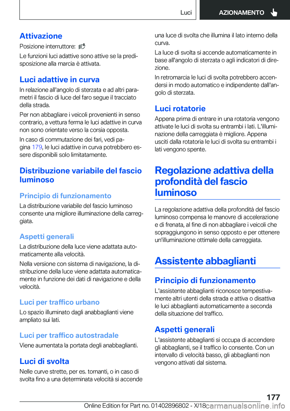 BMW 7 SERIES 2019  Libretti Di Uso E manutenzione (in Italian) �A�t�t�i�v�a�z�i�o�n�e�P�o�s�i�z�i�o�n�e��i�n�t�e�r�r�u�t�t�o�r�e�:��
�
�L�e��f�u�n�z�i�o�n�i��l�u�c�i��a�d�a�t�t�i�v�e��s�o�n�o��a�t�t�i�v�e��s�e��l�a��p�r�e�d�ij �s�p�o�s�i�z�i�o�n�e��