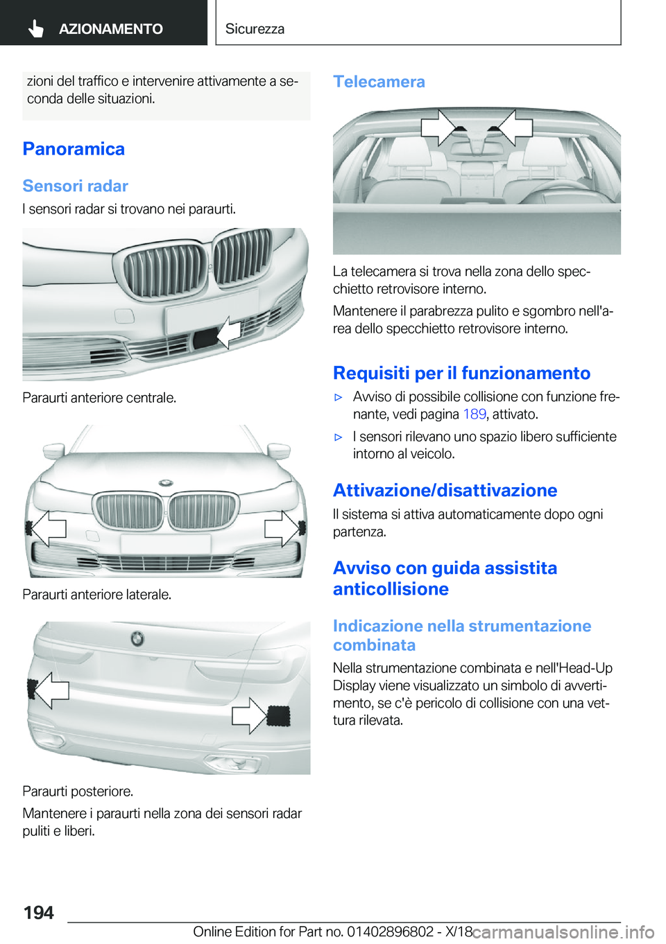 BMW 7 SERIES 2019  Libretti Di Uso E manutenzione (in Italian) �z�i�o�n�i��d�e�l��t�r�a�f�f�i�c�o��e��i�n�t�e�r�v�e�n�i�r�e��a�t�t�i�v�a�m�e�n�t�e��a��s�ej�c�o�n�d�a��d�e�l�l�e��s�i�t�u�a�z�i�o�n�i�.
�P�a�n�o�r�a�m�i�c�a
�S�e�n�s�o�r�i��r�a�d�a�r �I��