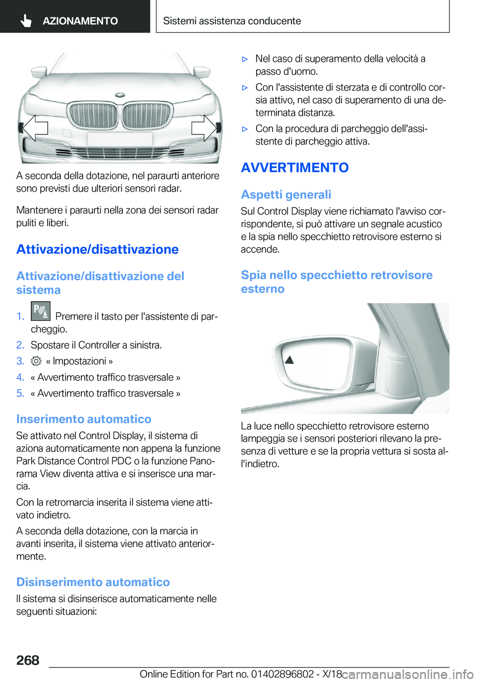 BMW 7 SERIES 2019  Libretti Di Uso E manutenzione (in Italian) �A��s�e�c�o�n�d�a��d�e�l�l�a��d�o�t�a�z�i�o�n�e�,��n�e�l��p�a�r�a�u�r�t�i��a�n�t�e�r�i�o�r�e
�s�o�n�o��p�r�e�v�i�s�t�i��d�u�e��u�l�t�e�r�i�o�r�i��s�e�n�s�o�r�i��r�a�d�a�r�.
�M�a�n�t�e�n�e�r