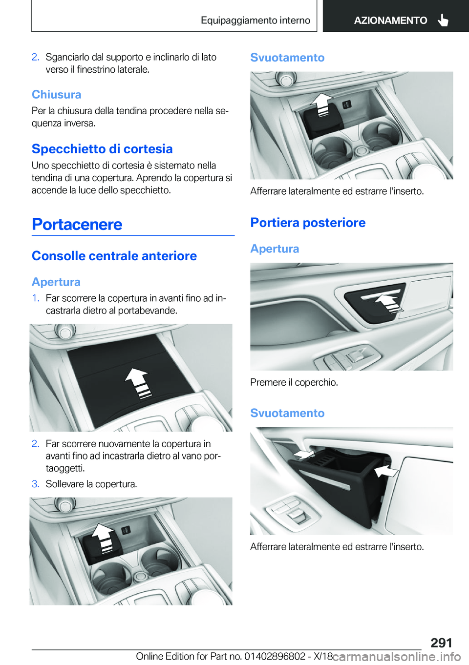 BMW 7 SERIES 2019  Libretti Di Uso E manutenzione (in Italian) �2�.�S�g�a�n�c�i�a�r�l�o��d�a�l��s�u�p�p�o�r�t�o��e��i�n�c�l�i�n�a�r�l�o��d�i��l�a�t�o�v�e�r�s�o��i�l��f�i�n�e�s�t�r�i�n�o��l�a�t�e�r�a�l�e�.
�C�h�i�u�s�u�r�a
�P�e�r��l�a��c�h�i�u�s�u�r�a�