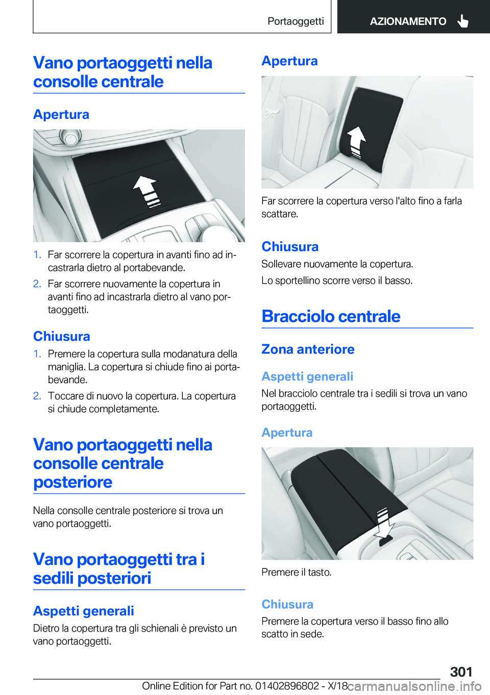 BMW 7 SERIES 2019  Libretti Di Uso E manutenzione (in Italian) �V�a�n�o��p�o�r�t�a�o�g�g�e�t�t�i��n�e�l�l�a�c�o�n�s�o�l�l�e��c�e�n�t�r�a�l�e
�A�p�e�r�t�u�r�a
�1�.�F�a�r��s�c�o�r�r�e�r�e��l�a��c�o�p�e�r�t�u�r�a��i�n��a�v�a�n�t�i��f�i�n�o��a�d��i�nj�c�a
