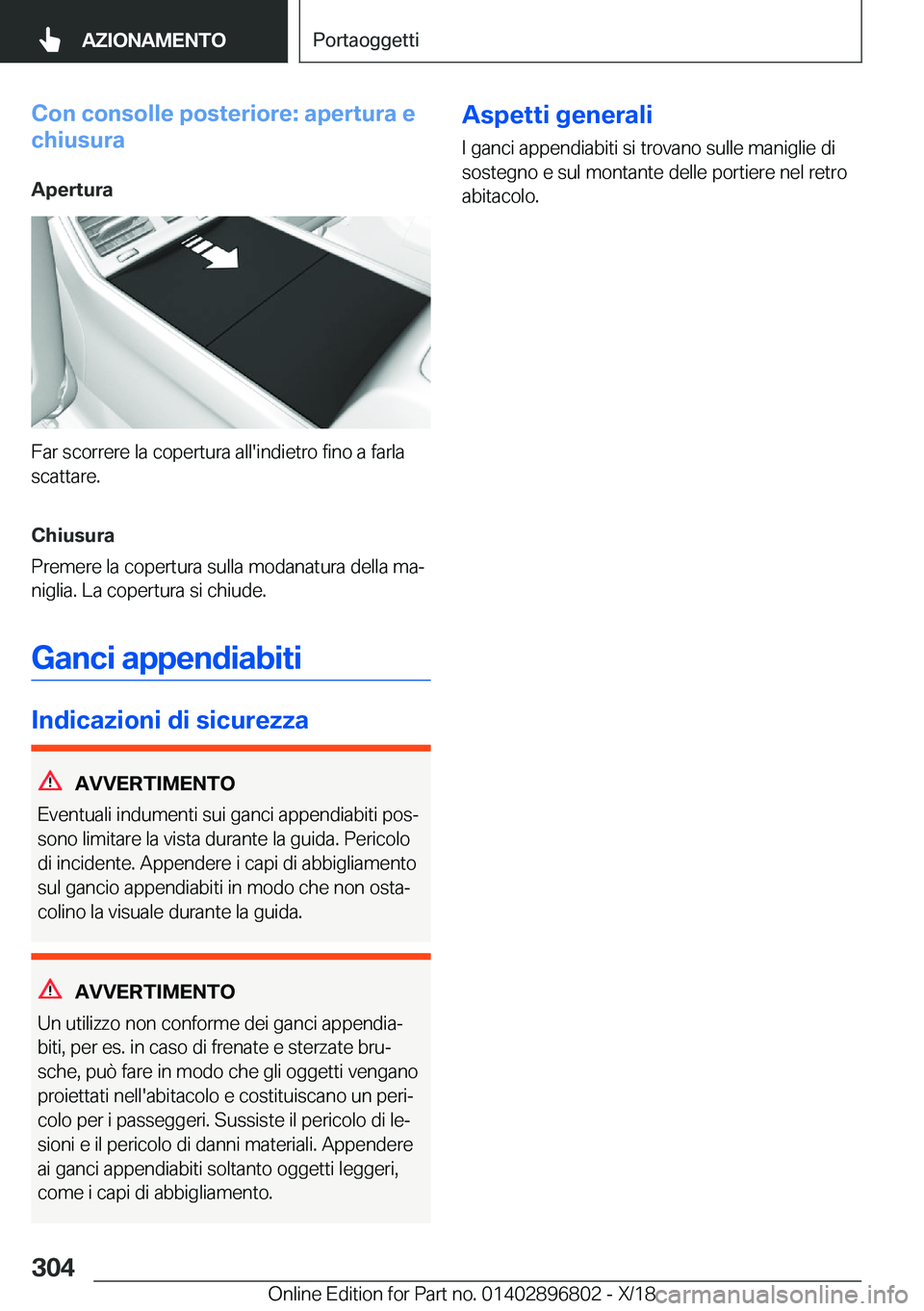 BMW 7 SERIES 2019  Libretti Di Uso E manutenzione (in Italian) �C�o�n��c�o�n�s�o�l�l�e��p�o�s�t�e�r�i�o�r�e�:��a�p�e�r�t�u�r�a��e
�c�h�i�u�s�u�r�a
�A�p�e�r�t�u�r�a
�F�a�r��s�c�o�r�r�e�r�e��l�a��c�o�p�e�r�t�u�r�a��a�l�l�'�i�n�d�i�e�t�r�o��f�i�n�o��a�