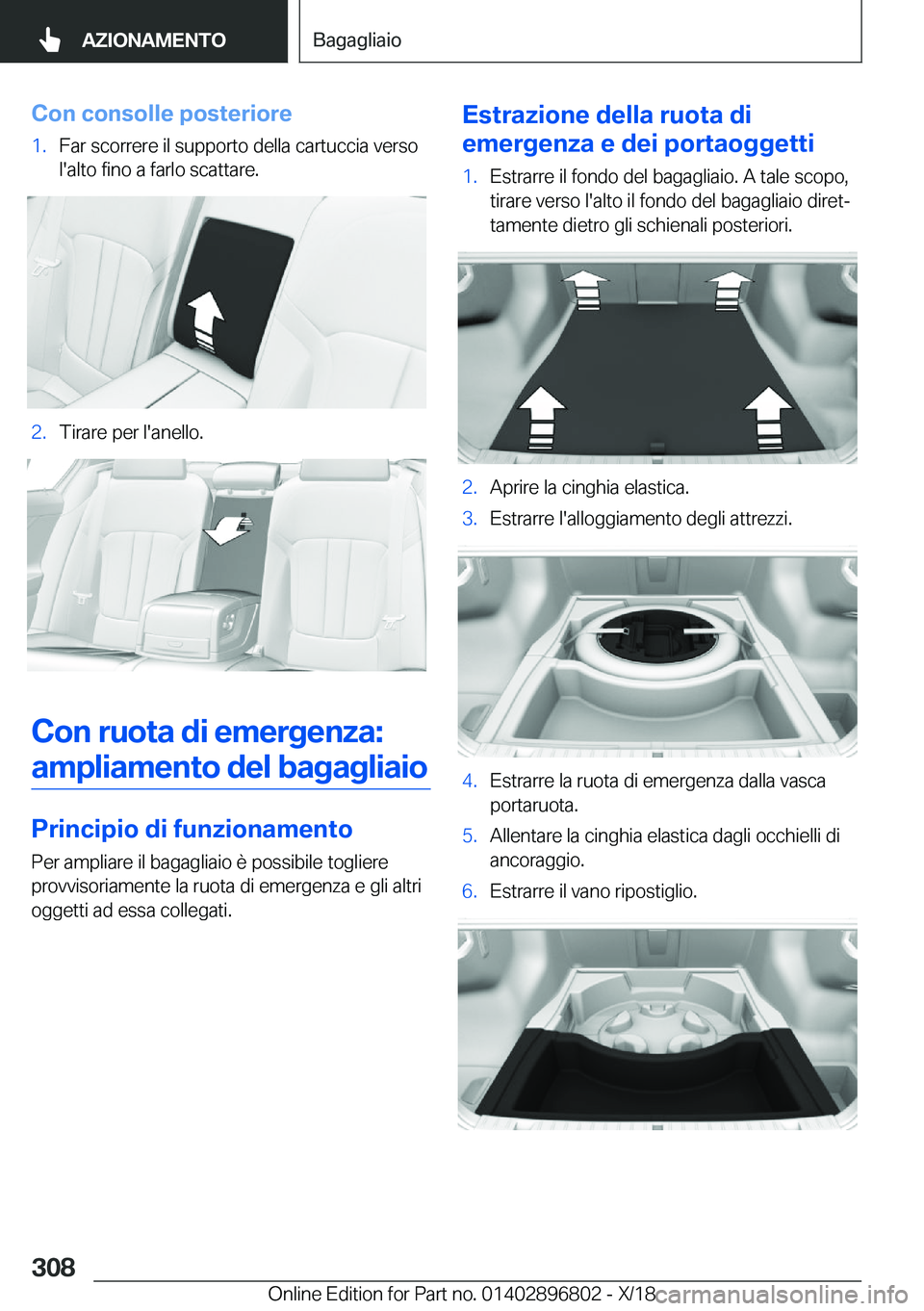 BMW 7 SERIES 2019  Libretti Di Uso E manutenzione (in Italian) �C�o�n��c�o�n�s�o�l�l�e��p�o�s�t�e�r�i�o�r�e�1�.�F�a�r��s�c�o�r�r�e�r�e��i�l��s�u�p�p�o�r�t�o��d�e�l�l�a��c�a�r�t�u�c�c�i�a��v�e�r�s�o�l�'�a�l�t�o��f�i�n�o��a��f�a�r�l�o��s�c�a�t�t�a�r
