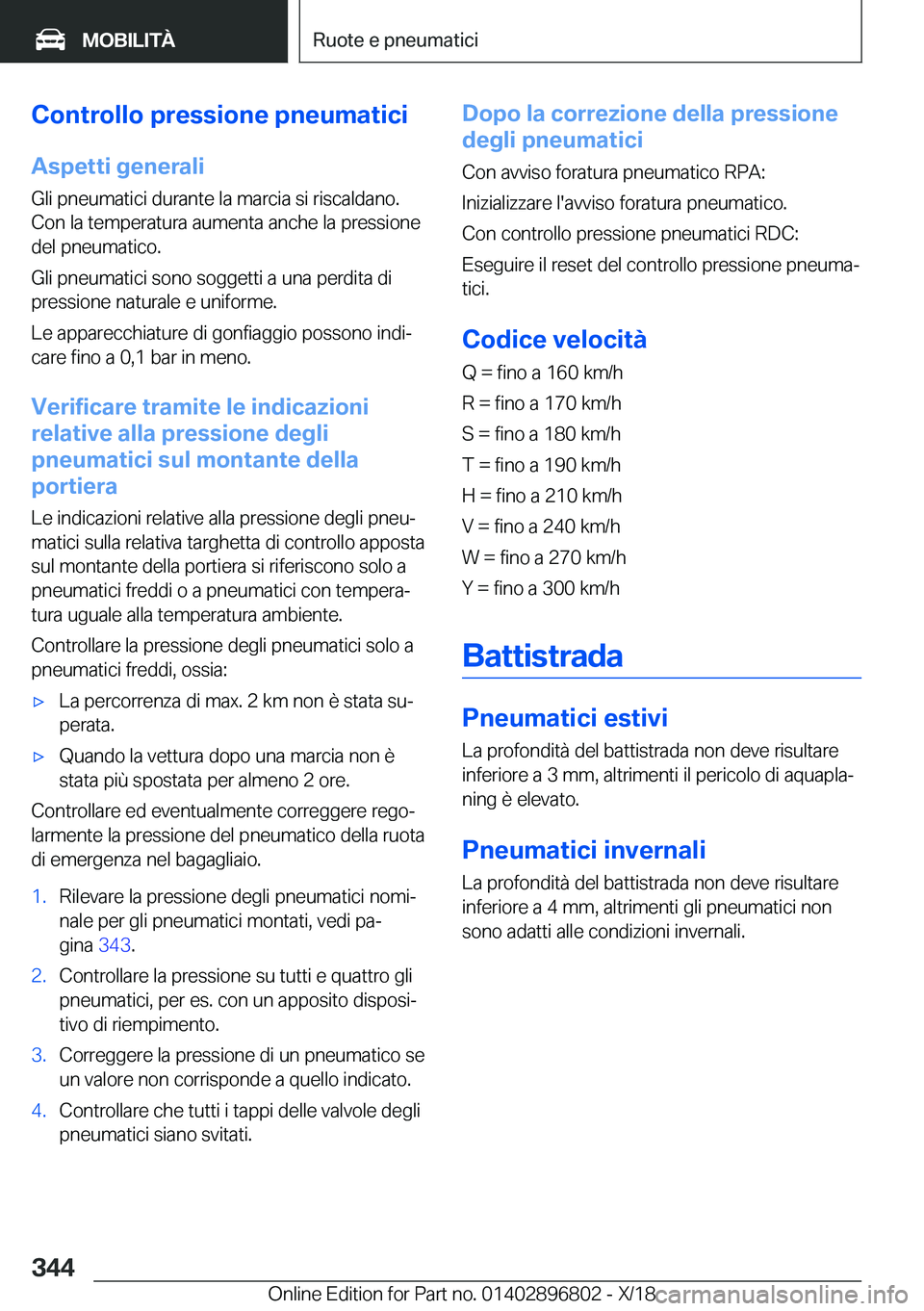 BMW 7 SERIES 2019  Libretti Di Uso E manutenzione (in Italian) �C�o�n�t�r�o�l�l�o��p�r�e�s�s�i�o�n�e��p�n�e�u�m�a�t�i�c�i�A�s�p�e�t�t�i��g�e�n�e�r�a�l�i
�G�l�i��p�n�e�u�m�a�t�i�c�i��d�u�r�a�n�t�e��l�a��m�a�r�c�i�a��s�i��r�i�s�c�a�l�d�a�n�o�.
�C�o�n��l�a