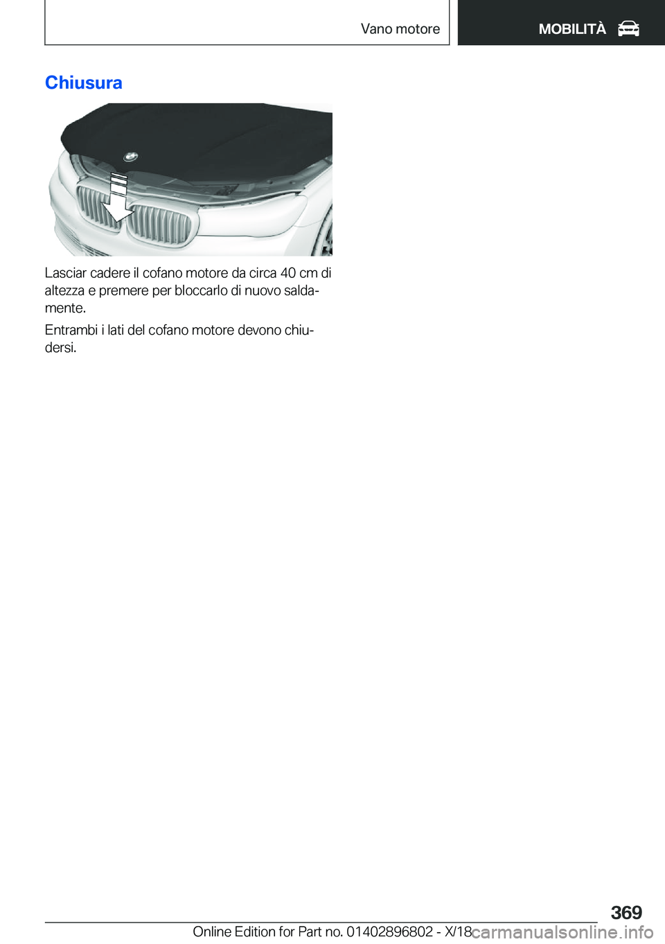BMW 7 SERIES 2019  Libretti Di Uso E manutenzione (in Italian) �C�h�i�u�s�u�r�a
�L�a�s�c�i�a�r��c�a�d�e�r�e��i�l��c�o�f�a�n�o��m�o�t�o�r�e��d�a��c�i�r�c�a��4�0��c�m��d�i
�a�l�t�e�z�z�a��e��p�r�e�m�e�r�e��p�e�r��b�l�o�c�c�a�r�l�o��d�i��n�u�o�v�o��s