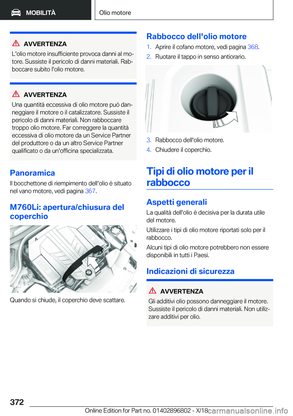 BMW 7 SERIES 2019  Libretti Di Uso E manutenzione (in Italian) �A�V�V�E�R�T�E�N�Z�A
�L�'�o�l�i�o��m�o�t�o�r�e��i�n�s�u�f�f�i�c�i�e�n�t�e��p�r�o�v�o�c�a��d�a�n�n�i��a�l��m�oj �t�o�r�e�.��S�u�s�s�i�s�t�e��i�l��p�e�r�i�c�o�l�o��d�i��d�a�n�n�i��m�a�t