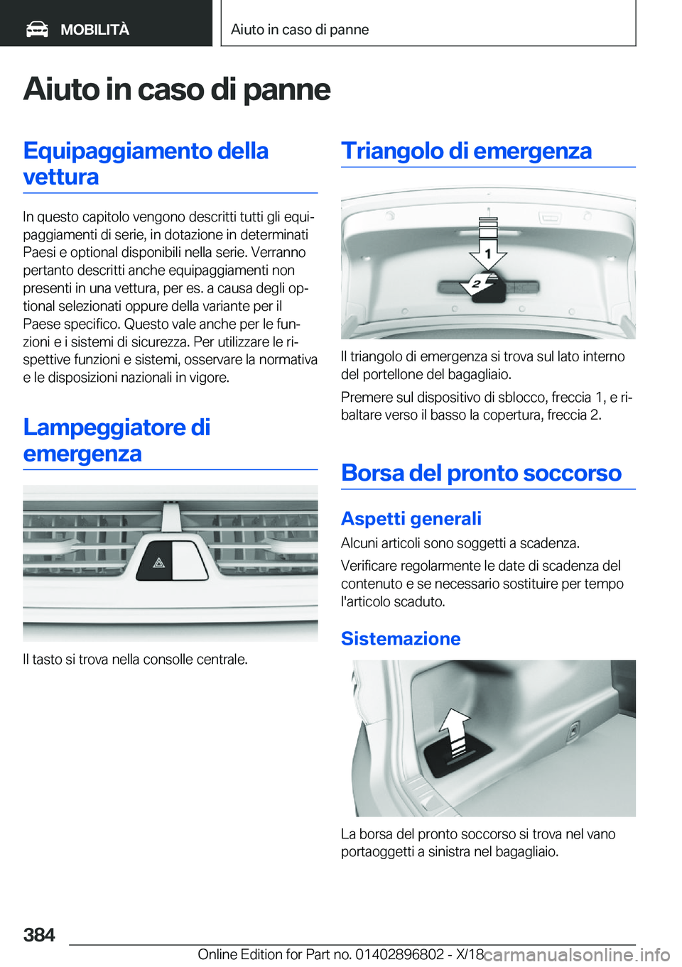 BMW 7 SERIES 2019  Libretti Di Uso E manutenzione (in Italian) �A�i�u�t�o��i�n��c�a�s�o��d�i��p�a�n�n�e�E�q�u�i�p�a�g�g�i�a�m�e�n�t�o��d�e�l�l�a�v�e�t�t�u�r�a
�I�n��q�u�e�s�t�o��c�a�p�i�t�o�l�o��v�e�n�g�o�n�o��d�e�s�c�r�i�t�t�i��t�u�t�t�i��g�l�i��e�q�