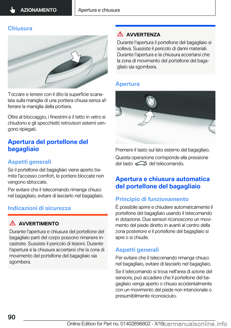 BMW 7 SERIES 2019  Libretti Di Uso E manutenzione (in Italian) �C�h�i�u�s�u�r�a
�T�o�c�c�a�r�e��e��t�e�n�e�r�e��c�o�n��i�l��d�i�t�o��l�a��s�u�p�e�r�f�i�c�i�e��s�c�a�n�aj
�l�a�t�a��s�u�l�l�a��m�a�n�i�g�l�i�a��d�i��u�n�a��p�o�r�t�i�e�r�a��c�h�i�u�s�a