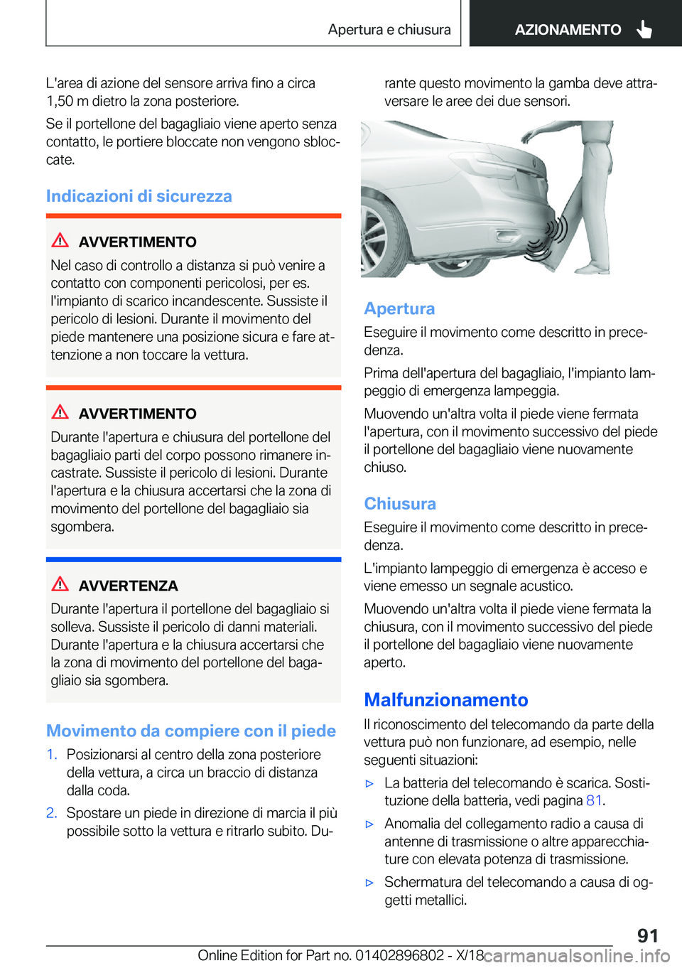 BMW 7 SERIES 2019  Libretti Di Uso E manutenzione (in Italian) �L�'�a�r�e�a��d�i��a�z�i�o�n�e��d�e�l��s�e�n�s�o�r�e��a�r�r�i�v�a��f�i�n�o��a��c�i�r�c�a
�1�,�5�0��m��d�i�e�t�r�o��l�a��z�o�n�a��p�o�s�t�e�r�i�o�r�e�.
�S�e��i�l��p�o�r�t�e�l�l�o�n�e