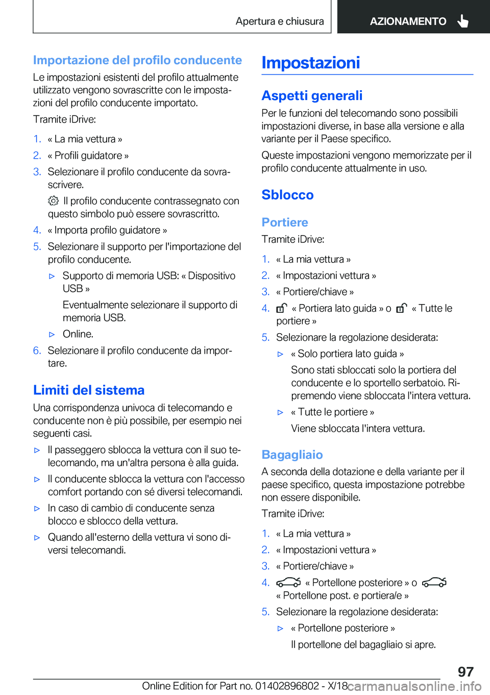 BMW 7 SERIES 2019  Libretti Di Uso E manutenzione (in Italian) �I�m�p�o�r�t�a�z�i�o�n�e��d�e�l��p�r�o�f�i�l�o��c�o�n�d�u�c�e�n�t�e
�L�e��i�m�p�o�s�t�a�z�i�o�n�i��e�s�i�s�t�e�n�t�i��d�e�l��p�r�o�f�i�l�o��a�t�t�u�a�l�m�e�n�t�e
�u�t�i�l�i�z�z�a�t�o��v�e�n�g
