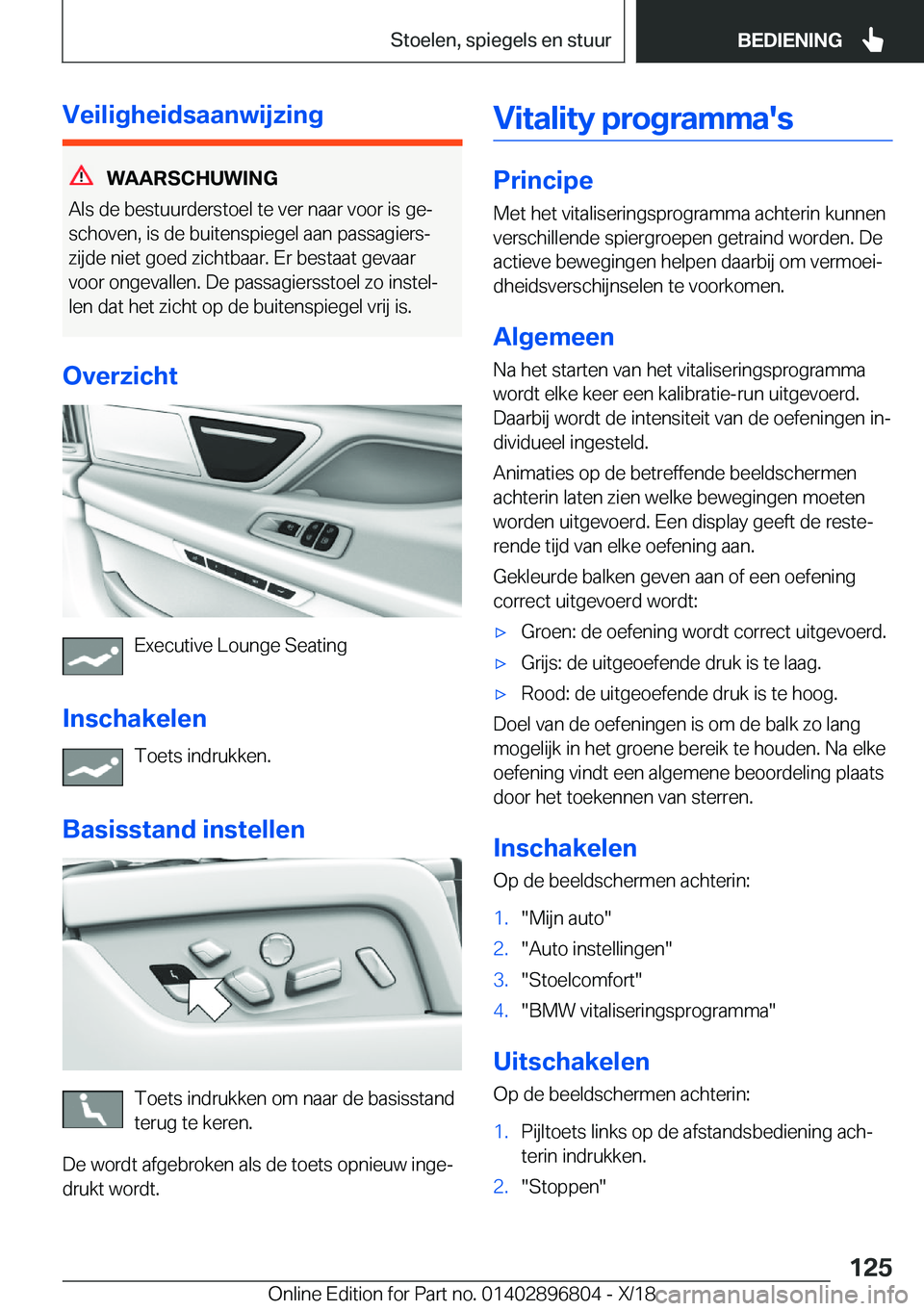 BMW 7 SERIES 2019  Instructieboekjes (in Dutch) �V�e�i�l�i�g�h�e�i�d�s�a�a�n�w�i�j�z�i�n�g
�W�A�A�R�S�C�H�U�W�I�N�G
�A�l�s��d�e��b�e�s�t�u�u�r�d�e�r�s�t�o�e�l��t�e��v�e�r��n�a�a�r��v�o�o�r��i�s��g�ej
�s�c�h�o�v�e�n�,��i�s��d�e��b�u�i�t�