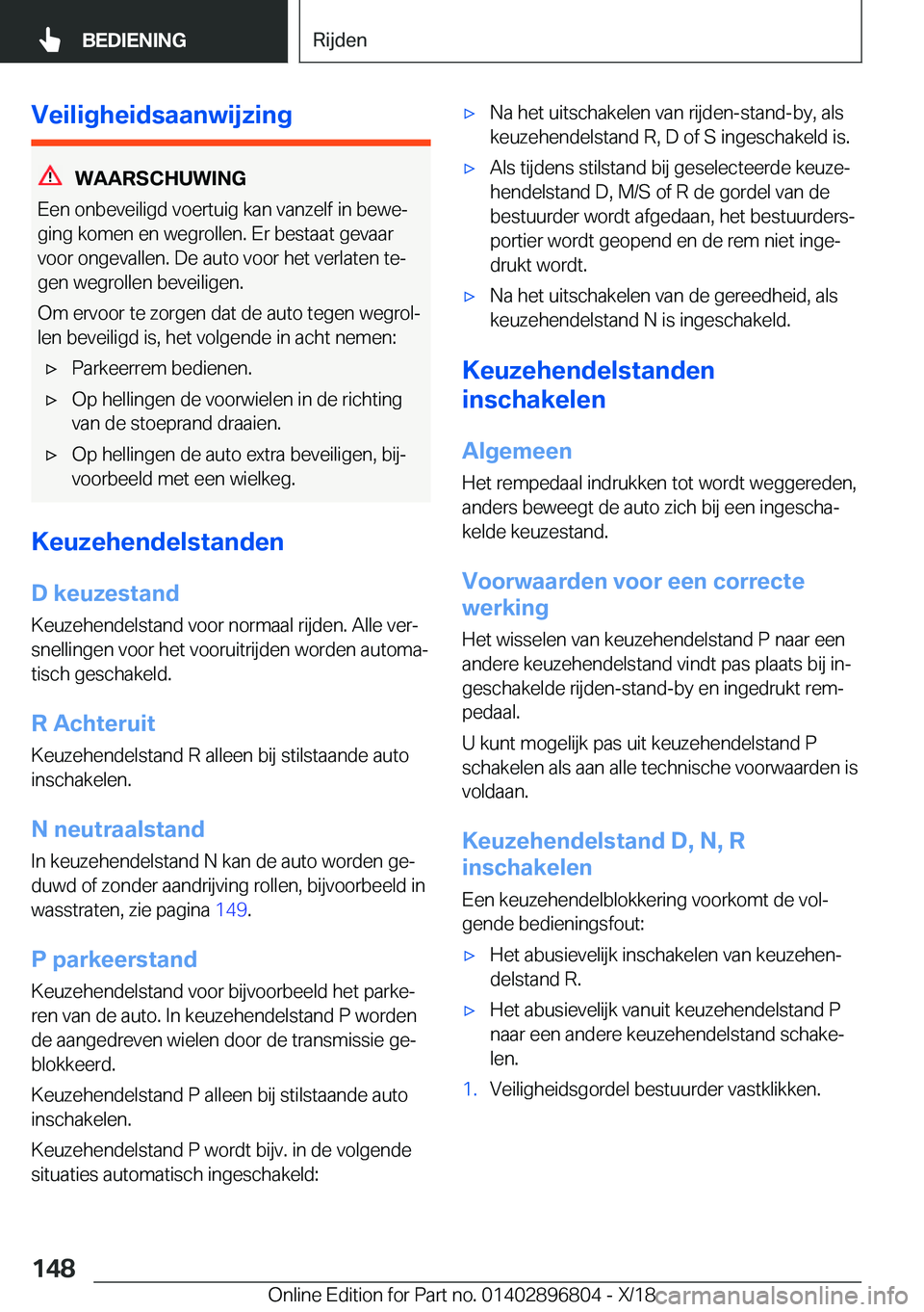 BMW 7 SERIES 2019  Instructieboekjes (in Dutch) �V�e�i�l�i�g�h�e�i�d�s�a�a�n�w�i�j�z�i�n�g
�W�A�A�R�S�C�H�U�W�I�N�G
�E�e�n��o�n�b�e�v�e�i�l�i�g�d��v�o�e�r�t�u�i�g��k�a�n��v�a�n�z�e�l�f��i�n��b�e�w�ej �g�i�n�g��k�o�m�e�n��e�n��w�e�g�r�o�l�