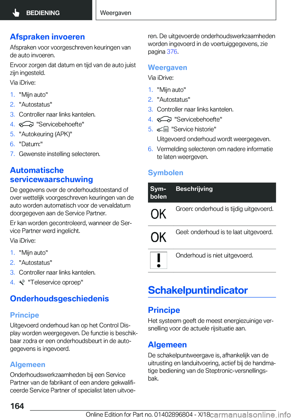 BMW 7 SERIES 2019  Instructieboekjes (in Dutch) �A�f�s�p�r�a�k�e�n��i�n�v�o�e�r�e�n
�A�f�s�p�r�a�k�e�n��v�o�o�r��v�o�o�r�g�e�s�c�h�r�e�v�e�n��k�e�u�r�i�n�g�e�n��v�a�n
�d�e��a�u�t�o��i�n�v�o�e�r�e�n�.
�E�r�v�o�o�r��z�o�r�g�e�n��d�a�t��d�a�