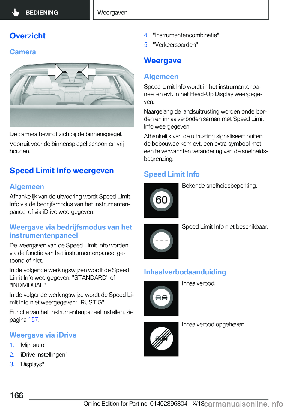 BMW 7 SERIES 2019  Instructieboekjes (in Dutch) �O�v�e�r�z�i�c�h�t�C�a�m�e�r�a
�D�e��c�a�m�e�r�a��b�e�v�i�n�d�t��z�i�c�h��b�i�j��d�e��b�i�n�n�e�n�s�p�i�e�g�e�l�.�V�o�o�r�r�u�i�t��v�o�o�r��d�e��b�i�n�n�e�n�s�p�i�e�g�e�l��s�c�h�o�o�n��e�n�