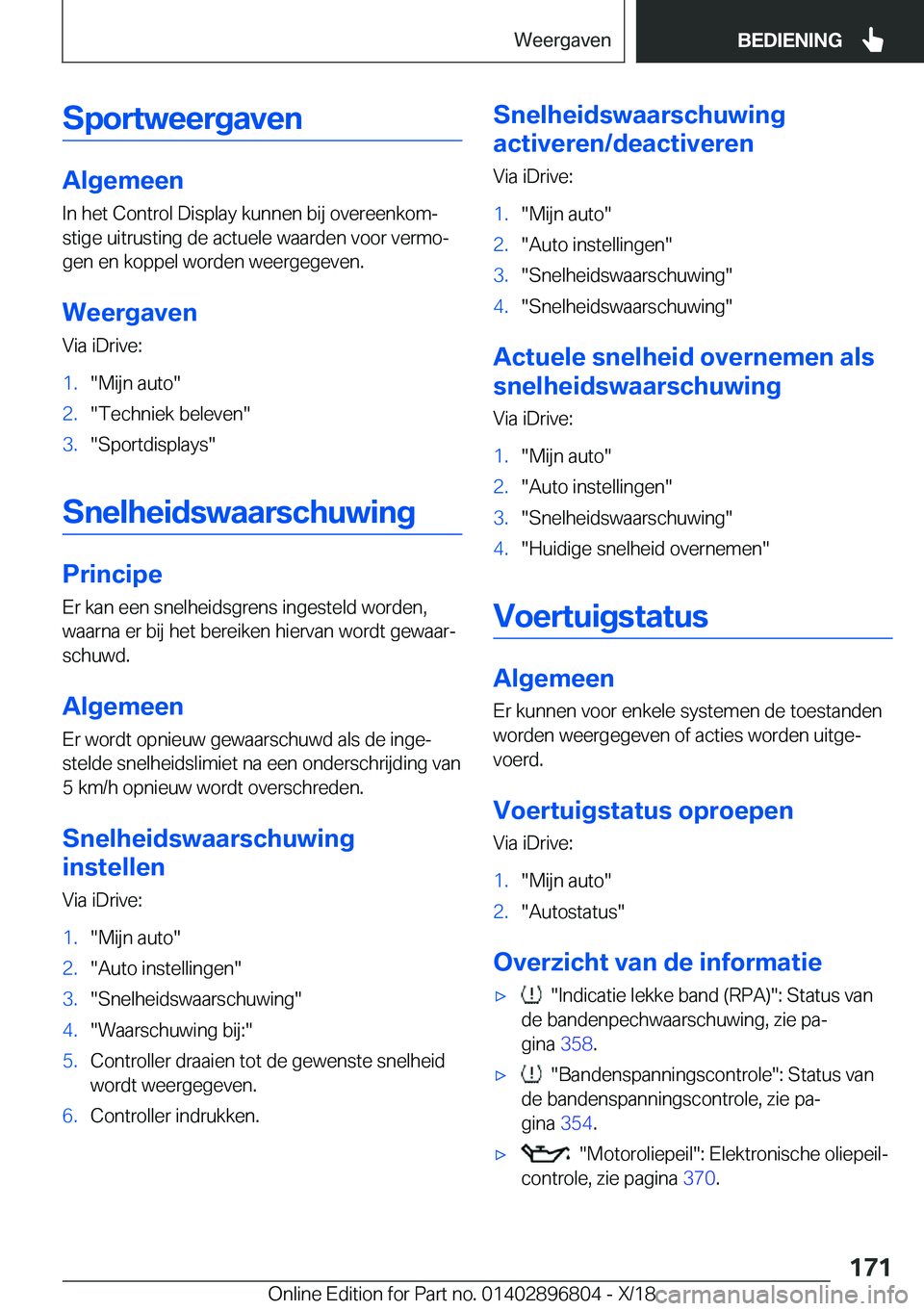BMW 7 SERIES 2019  Instructieboekjes (in Dutch) �S�p�o�r�t�w�e�e�r�g�a�v�e�n
�A�l�g�e�m�e�e�n
�I�n��h�e�t��C�o�n�t�r�o�l��D�i�s�p�l�a�y��k�u�n�n�e�n��b�i�j��o�v�e�r�e�e�n�k�o�mj
�s�t�i�g�e��u�i�t�r�u�s�t�i�n�g��d�e��a�c�t�u�e�l�e��w�a�a�