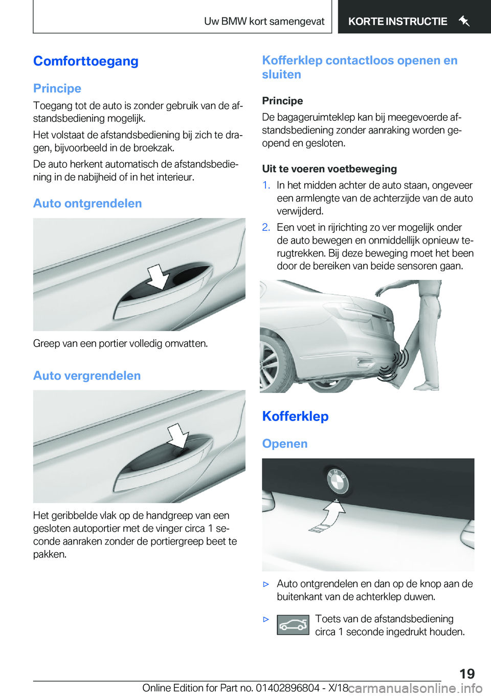 BMW 7 SERIES 2019  Instructieboekjes (in Dutch) �C�o�m�f�o�r�t�t�o�e�g�a�n�g
�P�r�i�n�c�i�p�e �T�o�e�g�a�n�g��t�o�t��d�e��a�u�t�o��i�s��z�o�n�d�e�r��g�e�b�r�u�i�k��v�a�n��d�e��a�fj
�s�t�a�n�d�s�b�e�d�i�e�n�i�n�g��m�o�g�e�l�i�j�k�.
�H�e�t