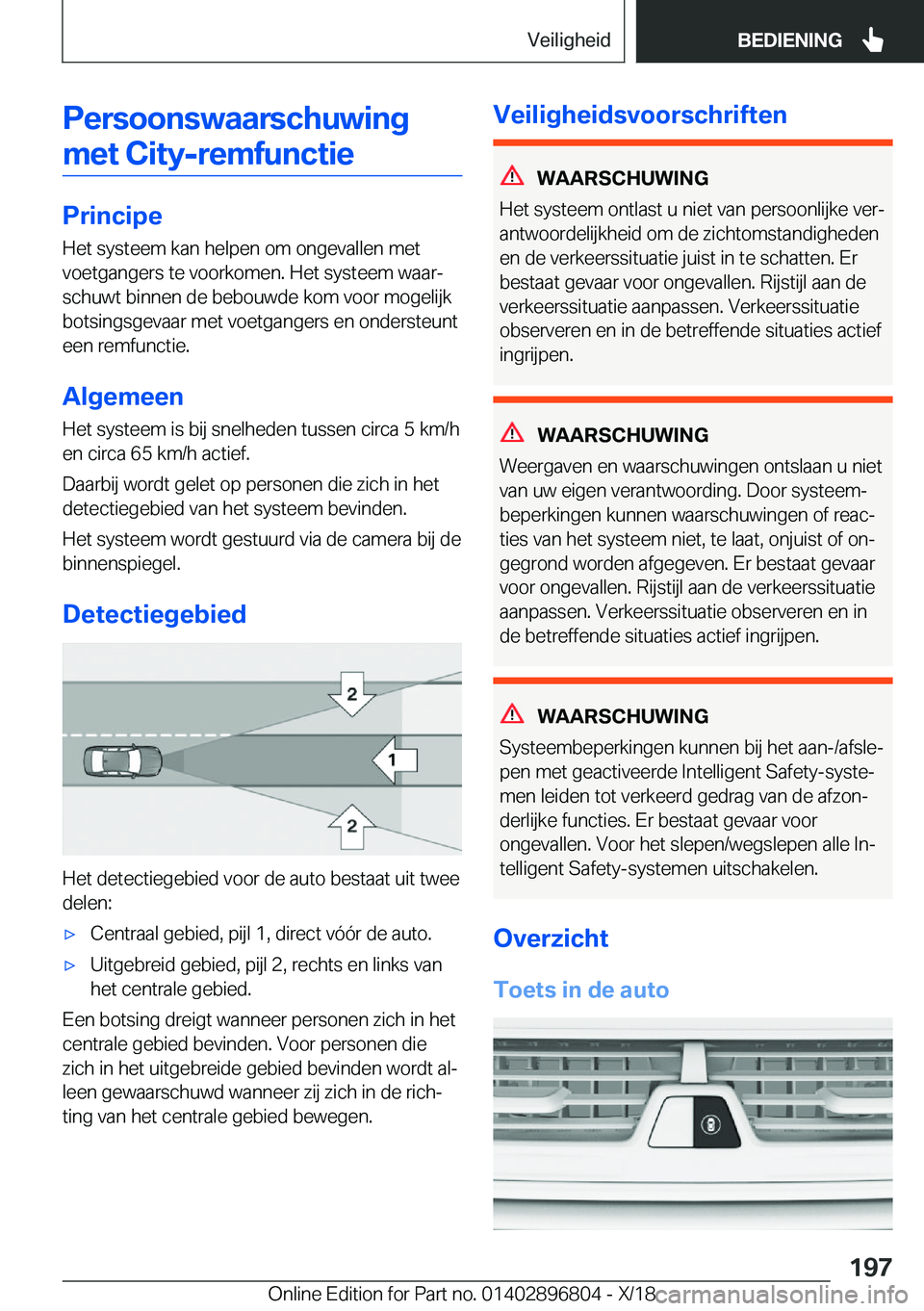 BMW 7 SERIES 2019  Instructieboekjes (in Dutch) �P�e�r�s�o�o�n�s�w�a�a�r�s�c�h�u�w�i�n�g�m�e�t��C�i�t�y�-�r�e�m�f�u�n�c�t�i�e
�P�r�i�n�c�i�p�e �H�e�t��s�y�s�t�e�e�m��k�a�n��h�e�l�p�e�n��o�m��o�n�g�e�v�a�l�l�e�n��m�e�t�v�o�e�t�g�a�n�g�e�r�s�