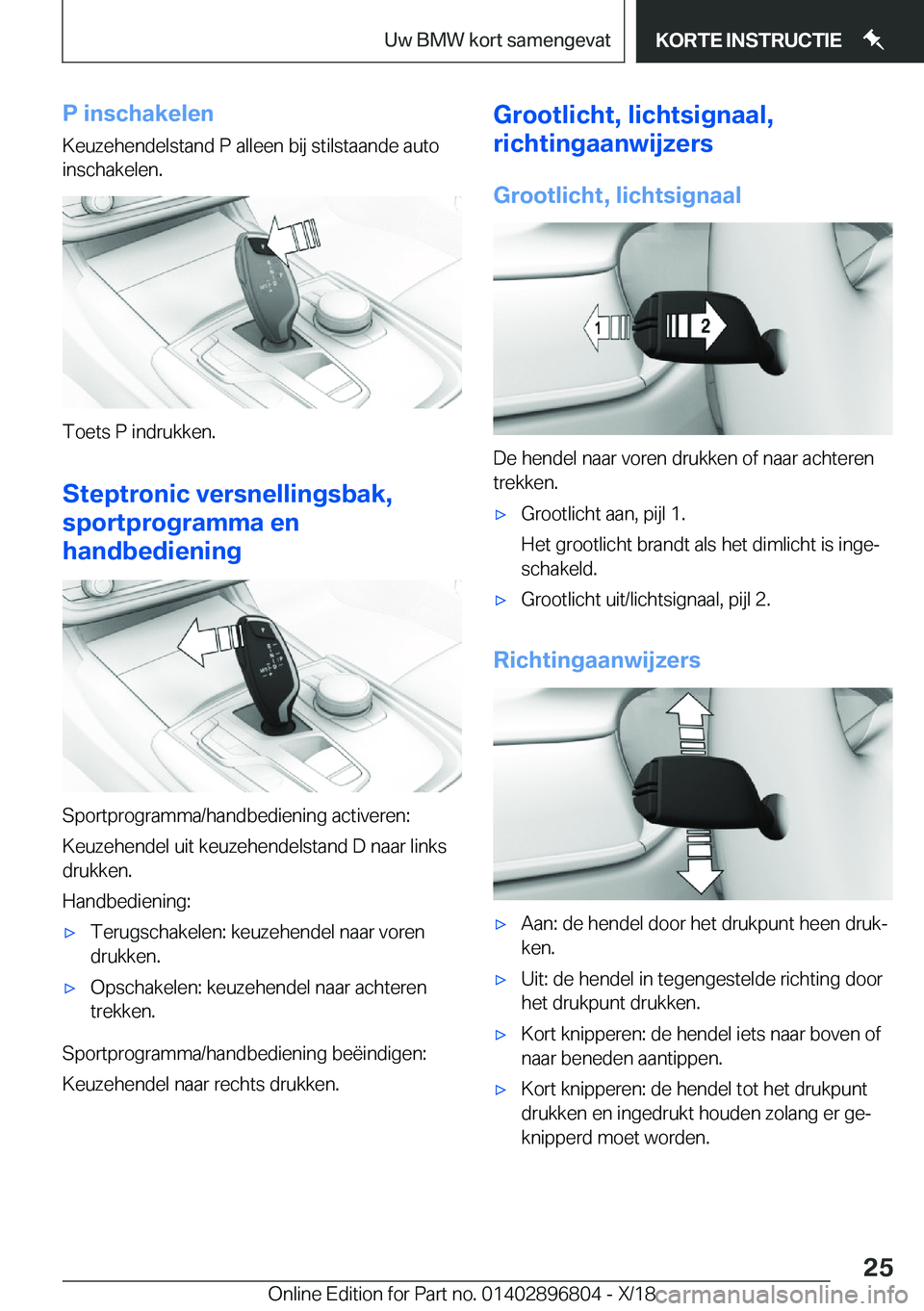 BMW 7 SERIES 2019  Instructieboekjes (in Dutch) �P��i�n�s�c�h�a�k�e�l�e�n�K�e�u�z�e�h�e�n�d�e�l�s�t�a�n�d��P��a�l�l�e�e�n��b�i�j��s�t�i�l�s�t�a�a�n�d�e��a�u�t�o�i�n�s�c�h�a�k�e�l�e�n�.
�T�o�e�t�s��P��i�n�d�r�u�k�k�e�n�.
�S�t�e�p�t�r�o�n�i�c