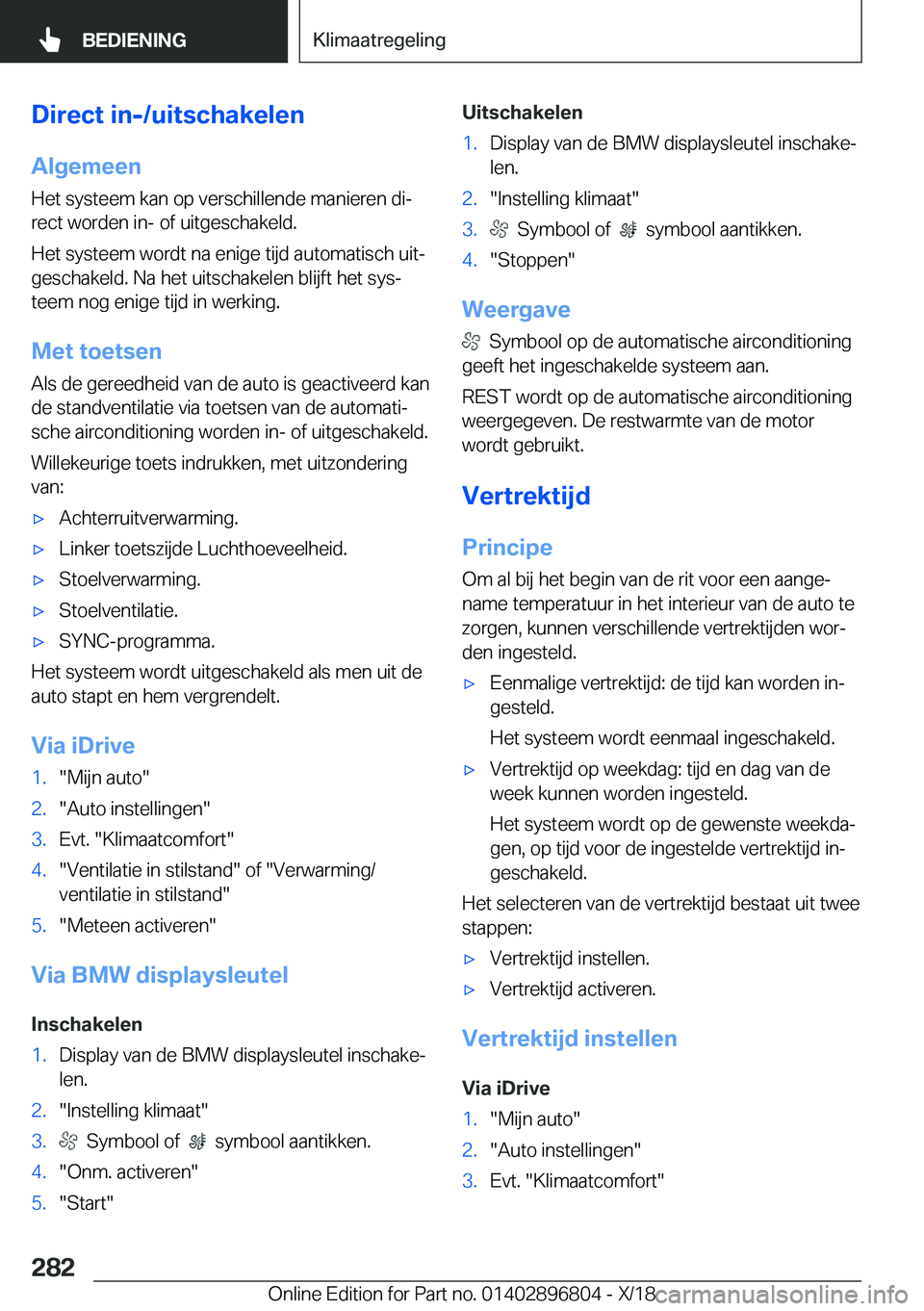 BMW 7 SERIES 2019  Instructieboekjes (in Dutch) �D�i�r�e�c�t��i�n�-�/�u�i�t�s�c�h�a�k�e�l�e�n
�A�l�g�e�m�e�e�n �H�e�t��s�y�s�t�e�e�m��k�a�n��o�p��v�e�r�s�c�h�i�l�l�e�n�d�e��m�a�n�i�e�r�e�n��d�ij�r�e�c�t��w�o�r�d�e�n��i�n�-��o�f��u�i�t�g