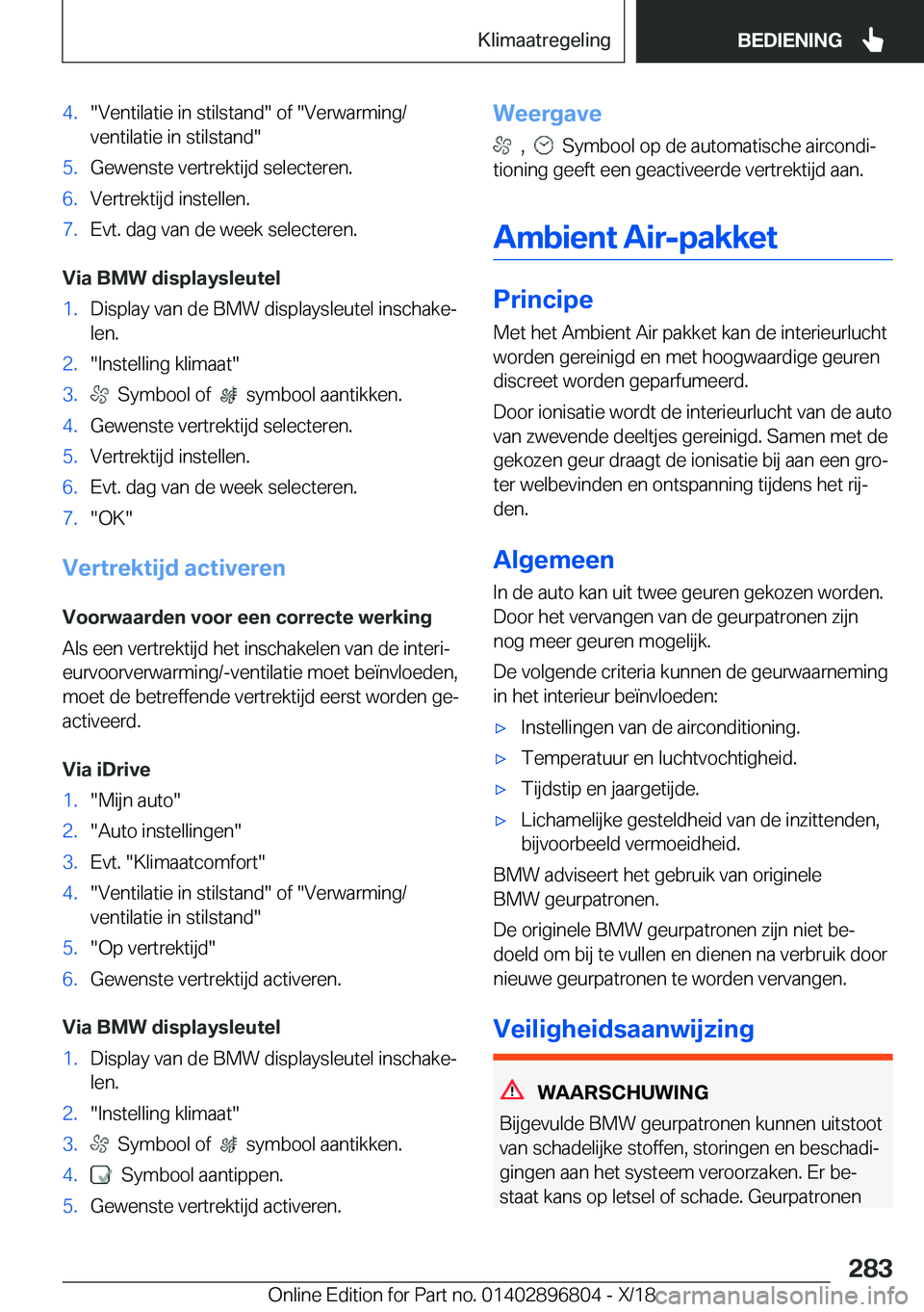 BMW 7 SERIES 2019  Instructieboekjes (in Dutch) �4�.��V�e�n�t�i�l�a�t�i�e��i�n��s�t�i�l�s�t�a�n�d���o�f���V�e�r�w�a�r�m�i�n�g�/
�v�e�n�t�i�l�a�t�i�e��i�n��s�t�i�l�s�t�a�n�d��5�.�G�e�w�e�n�s�t�e��v�e�r�t�r�e�k�t�i�j�d��s�e�l�e�c�t�e�r�e�