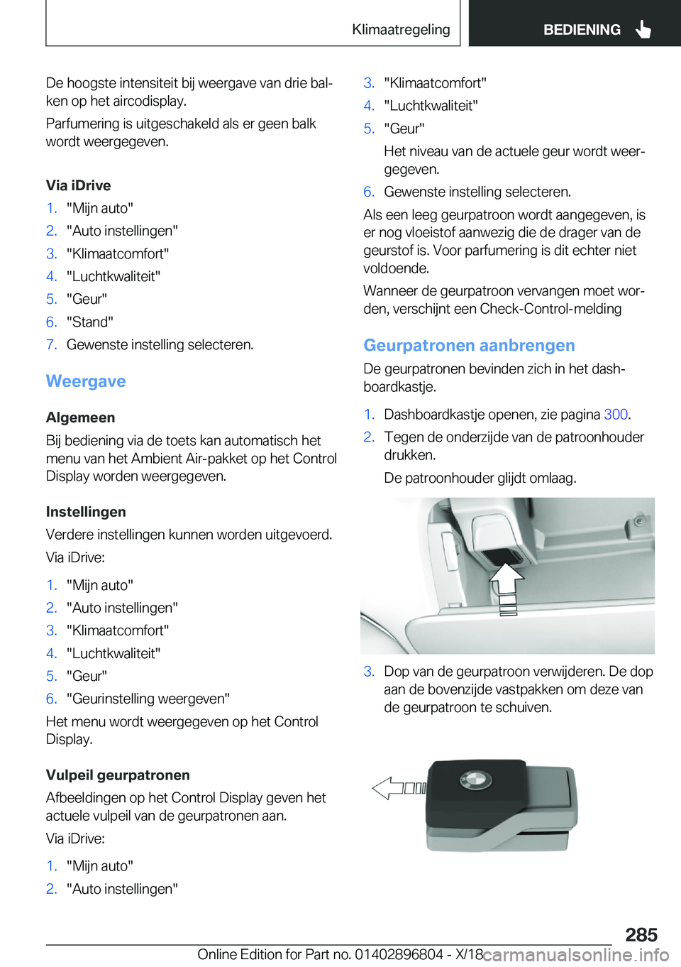 BMW 7 SERIES 2019  Instructieboekjes (in Dutch) �D�e��h�o�o�g�s�t�e��i�n�t�e�n�s�i�t�e�i�t��b�i�j��w�e�e�r�g�a�v�e��v�a�n��d�r�i�e��b�a�lj�k�e�n��o�p��h�e�t��a�i�r�c�o�d�i�s�p�l�a�y�.
�P�a�r�f�u�m�e�r�i�n�g��i�s��u�i�t�g�e�s�c�h�a�k�e�