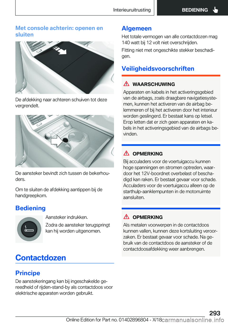 BMW 7 SERIES 2019  Instructieboekjes (in Dutch) �M�e�t��c�o�n�s�o�l�e��a�c�h�t�e�r�i�n�:��o�p�e�n�e�n��e�n
�s�l�u�i�t�e�n
�D�e��a�f�d�e�k�k�i�n�g��n�a�a�r��a�c�h�t�e�r�e�n��s�c�h�u�i�v�e�n��t�o�t��d�e�z�e
�v�e�r�g�r�e�n�d�e�l�t�.
�D�e��a