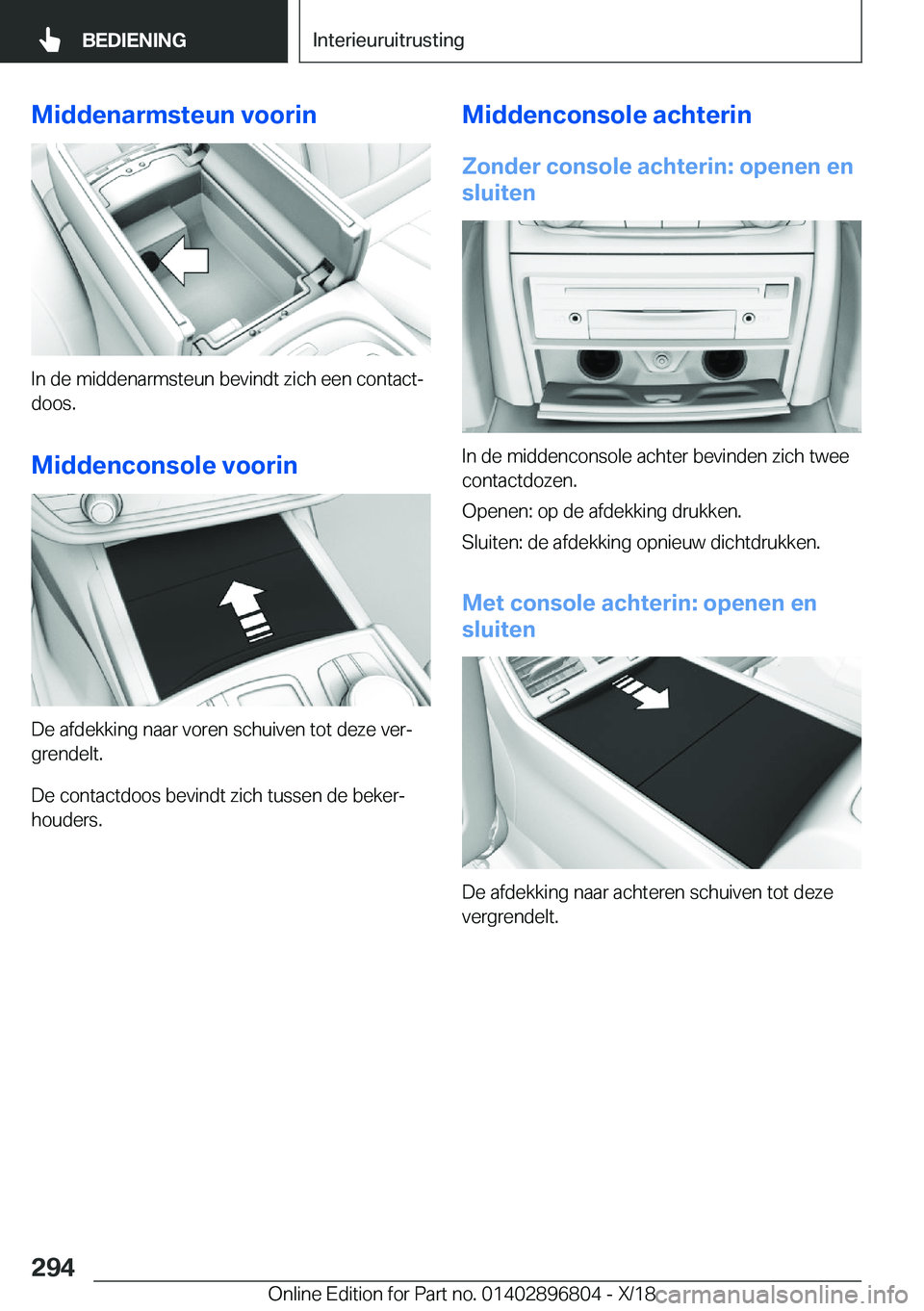 BMW 7 SERIES 2019  Instructieboekjes (in Dutch) �M�i�d�d�e�n�a�r�m�s�t�e�u�n��v�o�o�r�i�n
�I�n��d�e��m�i�d�d�e�n�a�r�m�s�t�e�u�n��b�e�v�i�n�d�t��z�i�c�h��e�e�n��c�o�n�t�a�c�tj
�d�o�o�s�.
�M�i�d�d�e�n�c�o�n�s�o�l�e��v�o�o�r�i�n
�D�e��a�f�d