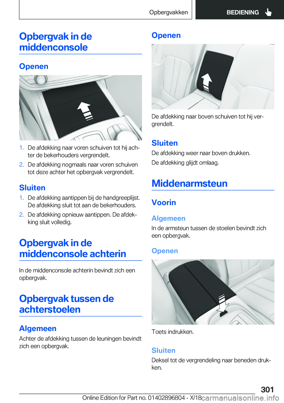 BMW 7 SERIES 2019  Instructieboekjes (in Dutch) �O�p�b�e�r�g�v�a�k��i�n��d�e�m�i�d�d�e�n�c�o�n�s�o�l�e
�O�p�e�n�e�n
�1�.�D�e��a�f�d�e�k�k�i�n�g��n�a�a�r��v�o�r�e�n��s�c�h�u�i�v�e�n��t�o�t��h�i�j��a�c�hj
�t�e�r��d�e��b�e�k�e�r�h�o�u�d�e�