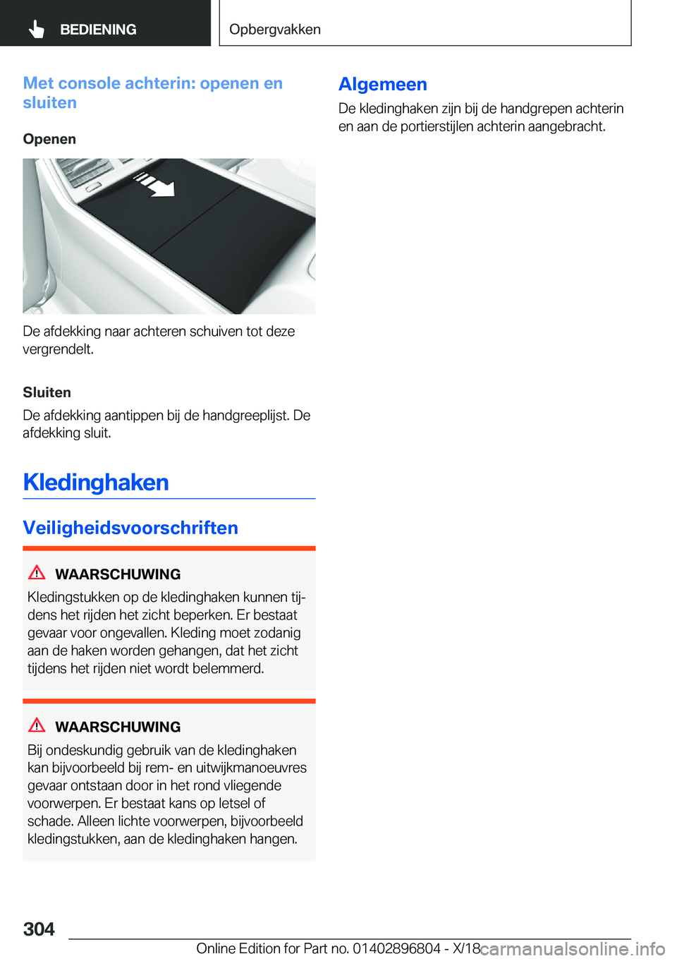 BMW 7 SERIES 2019  Instructieboekjes (in Dutch) �M�e�t��c�o�n�s�o�l�e��a�c�h�t�e�r�i�n�:��o�p�e�n�e�n��e�n
�s�l�u�i�t�e�n
�O�p�e�n�e�n
�D�e��a�f�d�e�k�k�i�n�g��n�a�a�r��a�c�h�t�e�r�e�n��s�c�h�u�i�v�e�n��t�o�t��d�e�z�e
�v�e�r�g�r�e�n�d�e�l