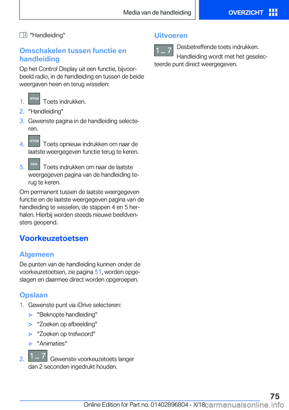 BMW 7 SERIES 2019  Instructieboekjes (in Dutch) ����H�a�n�d�l�e�i�d�i�n�g�
�O�m�s�c�h�a�k�e�l�e�n��t�u�s�s�e�n��f�u�n�c�t�i�e��e�n
�h�a�n�d�l�e�i�d�i�n�g
�O�p��h�e�t��C�o�n�t�r�o�l��D�i�s�p�l�a�y��u�i�t��e�e�n��f�u�n�c�t�i�e�,��b�i�j�