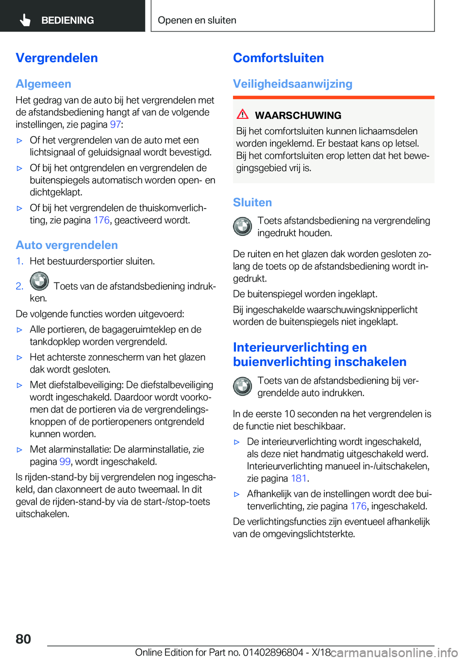 BMW 7 SERIES 2019  Instructieboekjes (in Dutch) �V�e�r�g�r�e�n�d�e�l�e�n�A�l�g�e�m�e�e�n
�H�e�t��g�e�d�r�a�g��v�a�n��d�e��a�u�t�o��b�i�j��h�e�t��v�e�r�g�r�e�n�d�e�l�e�n��m�e�t �d�e��a�f�s�t�a�n�d�s�b�e�d�i�e�n�i�n�g��h�a�n�g�t��a�f��v�a