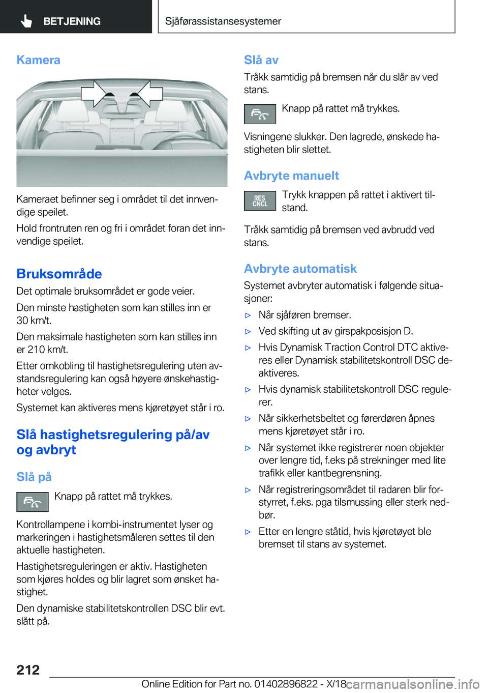 BMW 7 SERIES 2019  InstruksjonsbØker (in Norwegian) �K�a�m�e�r�a
�K�a�m�e�r�a�e�t��b�e�f�i�n�n�e�r��s�e�g��i��o�m�r�å�d�e�t��t�i�l��d�e�t��i�n�n�v�e�nj�d�i�g�e��s�p�e�i�l�e�t�.
�H�o�l�d��f�r�o�n�t�r�u�t�e�n��r�e�n��o�g��f�r�i��i��o�m�r�
