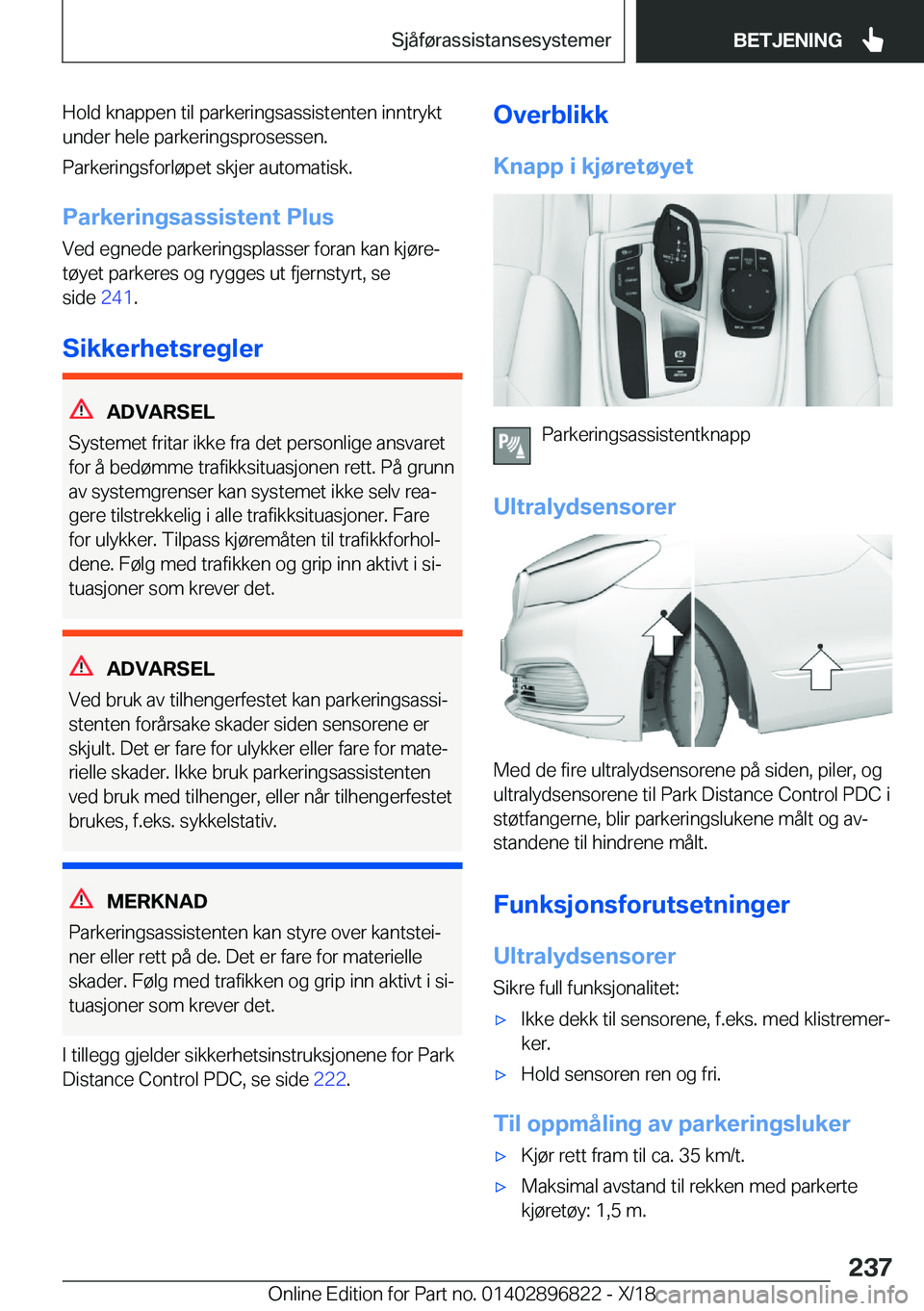 BMW 7 SERIES 2019  InstruksjonsbØker (in Norwegian) �H�o�l�d��k�n�a�p�p�e�n��t�i�l��p�a�r�k�e�r�i�n�g�s�a�s�s�i�s�t�e�n�t�e�n��i�n�n�t�r�y�k�t�u�n�d�e�r��h�e�l�e��p�a�r�k�e�r�i�n�g�s�p�r�o�s�e�s�s�e�n�.
�P�a�r�k�e�r�i�n�g�s�f�o�r�l�