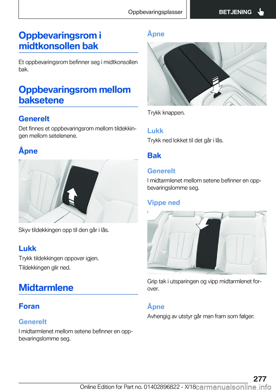BMW 7 SERIES 2019  InstruksjonsbØker (in Norwegian) �O�p�p�b�e�v�a�r�i�n�g�s�r�o�m��i�m�i�d�t�k�o�n�s�o�l�l�e�n��b�a�k
�E�t��o�p�p�b�e�v�a�r�i�n�g�s�r�o�m��b�e�f�i�n�n�e�r��s�e�g��i��m�i�d�t�k�o�n�s�o�l�l�e�n
�b�a�k�.
�O�p�p�b�e�v�a�r�i�n�g�s�r�