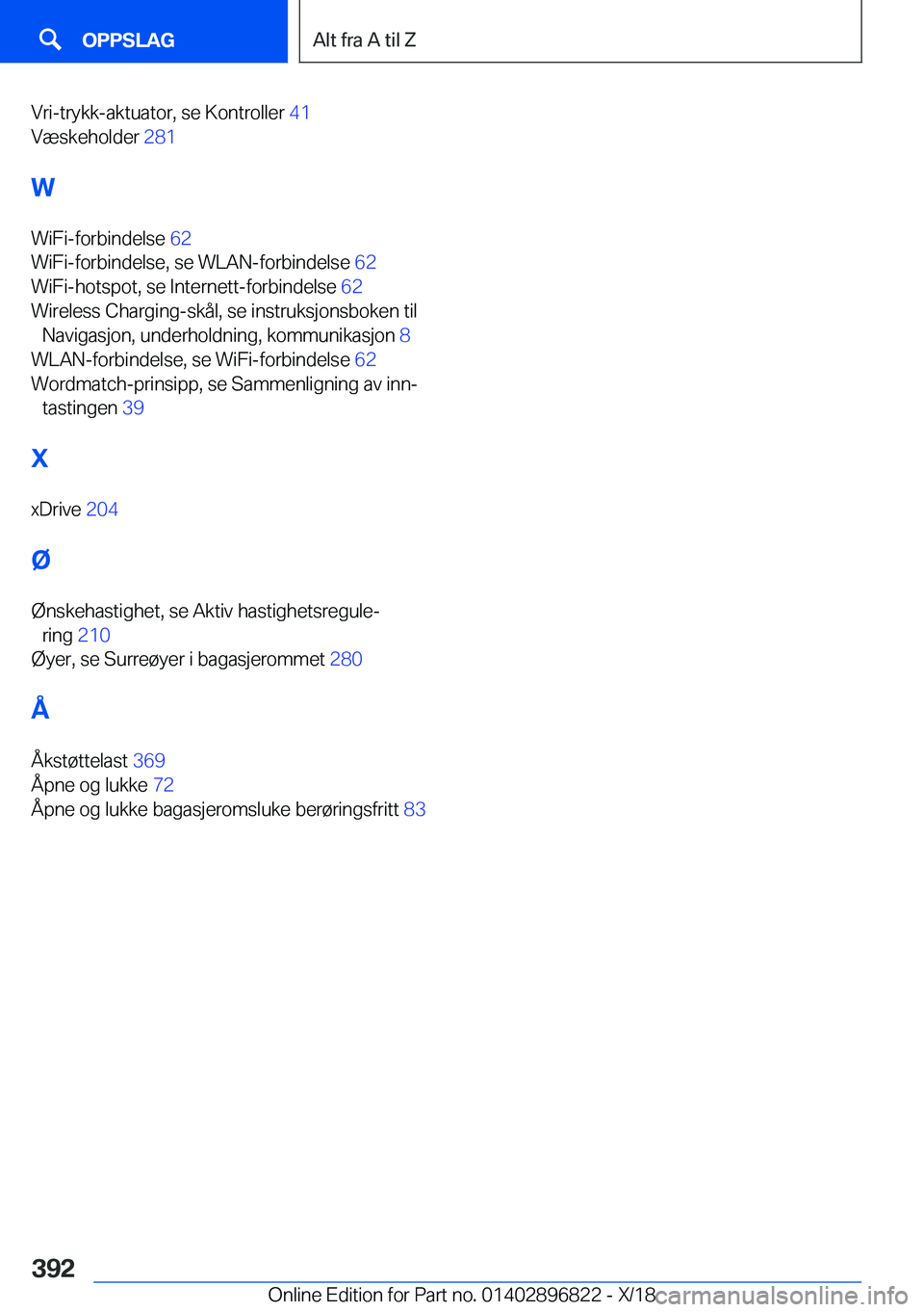 BMW 7 SERIES 2019  InstruksjonsbØker (in Norwegian) �V�r�i�-�t�r�y�k�k�-�a�k�t�u�a�t�o�r�,��s�e��K�o�n�t�r�o�l�l�e�r��4�1�
�V�æ�s�k�e�h�o�l�d�e�r� �2�8�1�
�W
�W�i�F�i�-�f�o�r�b�i�n�d�e�l�s�e� �6�2�
�W�i�F�i�-�f�o�r�b�i�n�d�e�l�s�e�,��s�e��W�