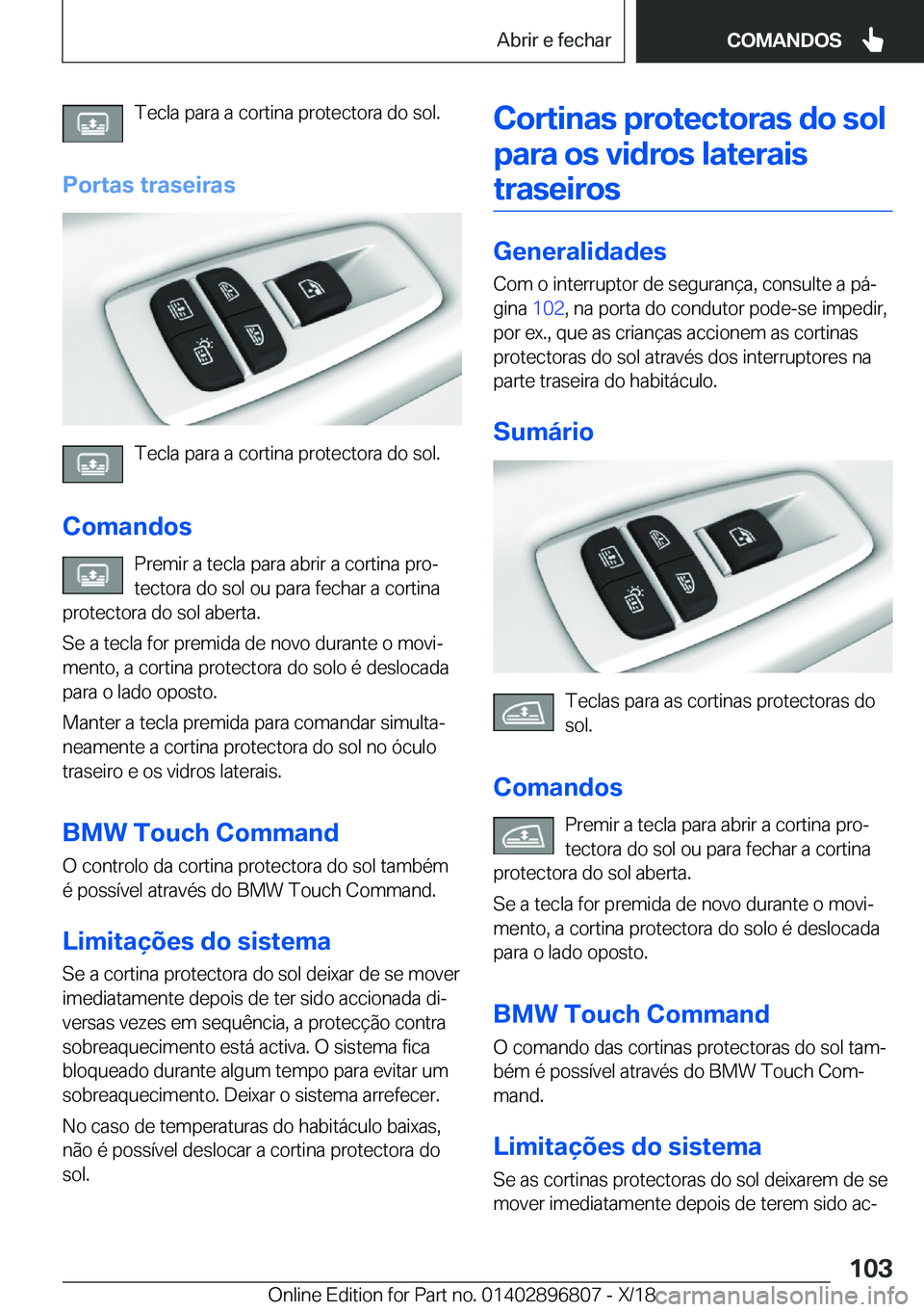 BMW 7 SERIES 2019  Manual do condutor (in Portuguese) �T�e�c�l�a��p�a�r�a��a��c�o�r�t�i�n�a��p�r�o�t�e�c�t�o�r�a��d�o��s�o�l�.
�P�o�r�t�a�s��t�r�a�s�e�i�r�a�s
�T�e�c�l�a��p�a�r�a��a��c�o�r�t�i�n�a��p�r�o�t�e�c�t�o�r�a��d�o��s�o�l�.
�C�o�m�a�
