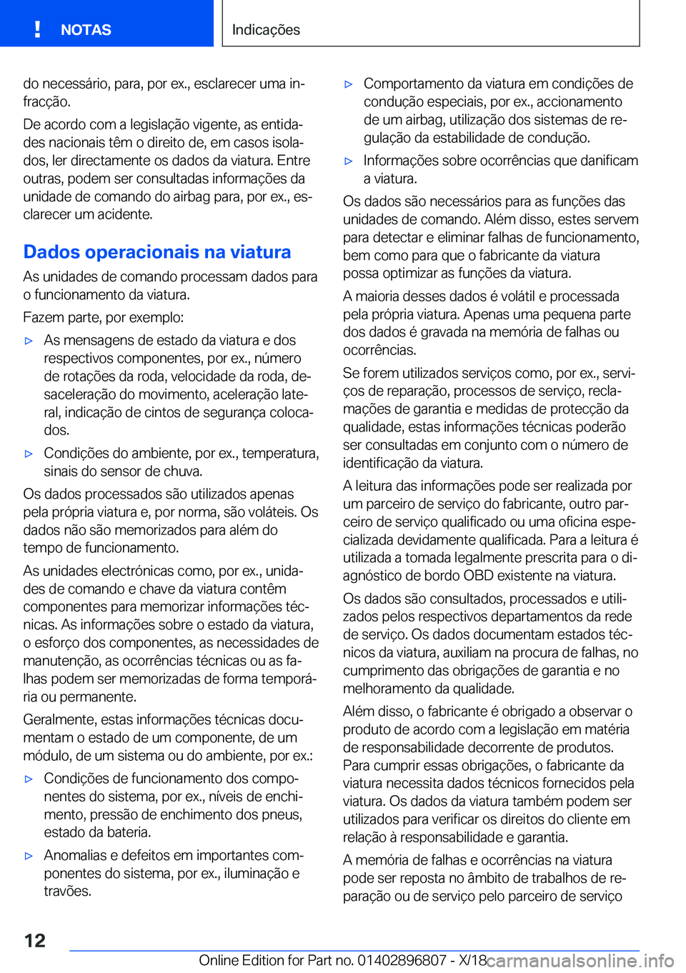 BMW 7 SERIES 2019  Manual do condutor (in Portuguese) �d�o��n�e�c�e�s�s�á�r�i�o�,��p�a�r�a�,��p�o�r��e�x�.�,��e�s�c�l�a�r�e�c�e�r��u�m�a��i�nª
�f�r�a�c�