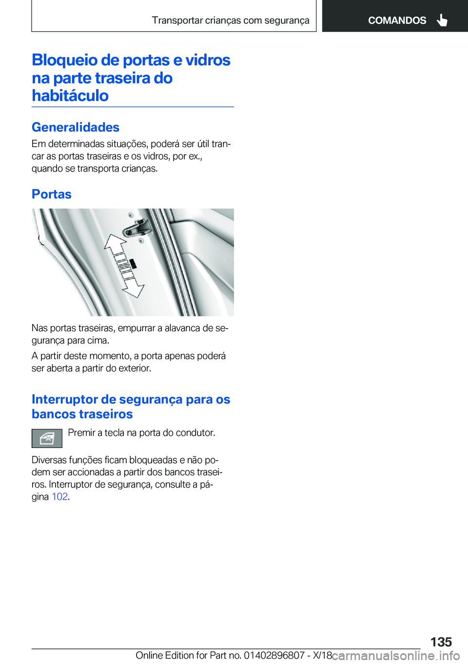 BMW 7 SERIES 2019  Manual do condutor (in Portuguese) �B�l�o�q�u�e�i�o��d�e��p�o�r�t�a�s��e��v�i�d�r�o�s�n�a��p�a�r�t�e��t�r�a�s�e�i�r�a��d�o�h�a�b�i�t�á�c�u�l�o
�G�e�n�e�r�a�l�i�d�a�d�e�s
�E�m��d�e�t�e�r�m�i�n�a�d�a�s��s�i�t�u�a�