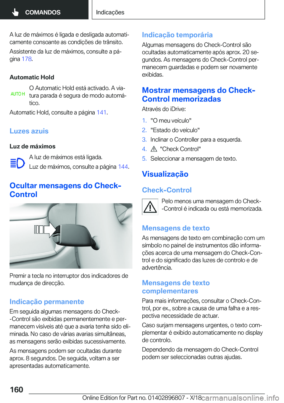BMW 7 SERIES 2019  Manual do condutor (in Portuguese) �A��l�u�z��d�e��m�á�x�i�m�o�s��é��l�i�g�a�d�a��e��d�e�s�l�i�g�a�d�a��a�u�t�o�m�a�t�iª�c�a�m�e�n�t�e��c�o�n�s�o�a�n�t�e��a�s��c�o�n�d�i�