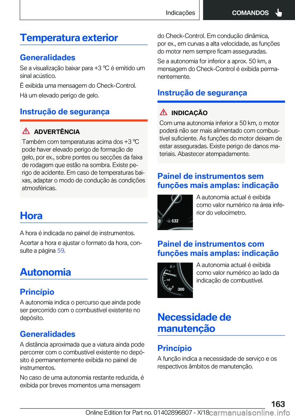 BMW 7 SERIES 2019  Manual do condutor (in Portuguese) �T�e�m�p�e�r�a�t�u�r�a��e�x�t�e�r�i�o�r
�G�e�n�e�r�a�l�i�d�a�d�e�s
�S�e��a��v�i�s�u�a�l�i�z�a�