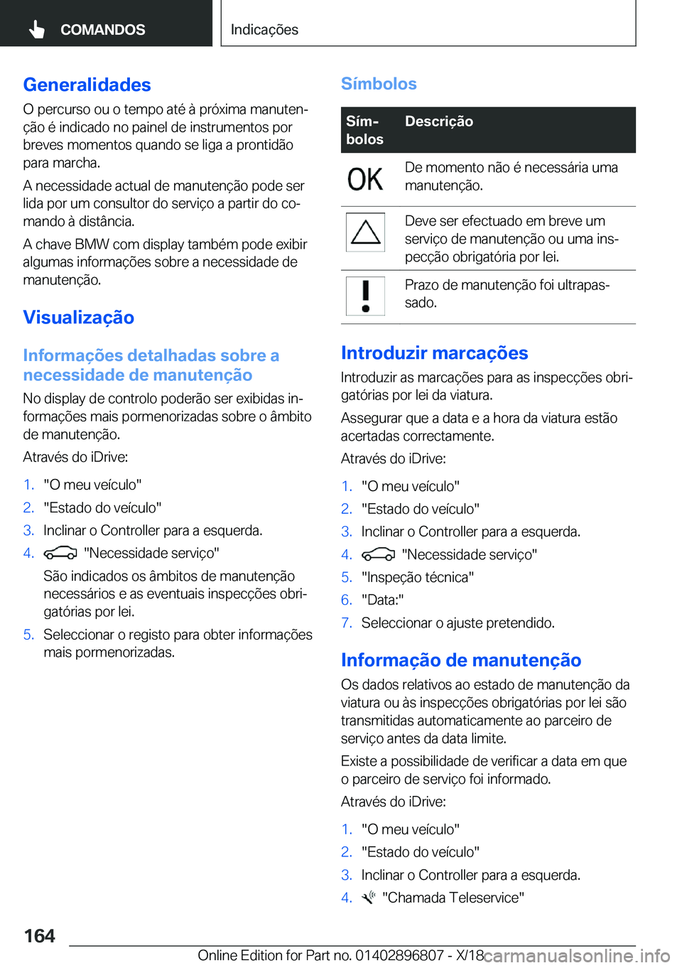 BMW 7 SERIES 2019  Manual do condutor (in Portuguese) �G�e�n�e�r�a�l�i�d�a�d�e�s
�O��p�e�r�c�u�r�s�o��o�u��o��t�e�m�p�o��a�t�é��à��p�r�ó�x�i�m�a��m�a�n�u�t�e�nª
�
