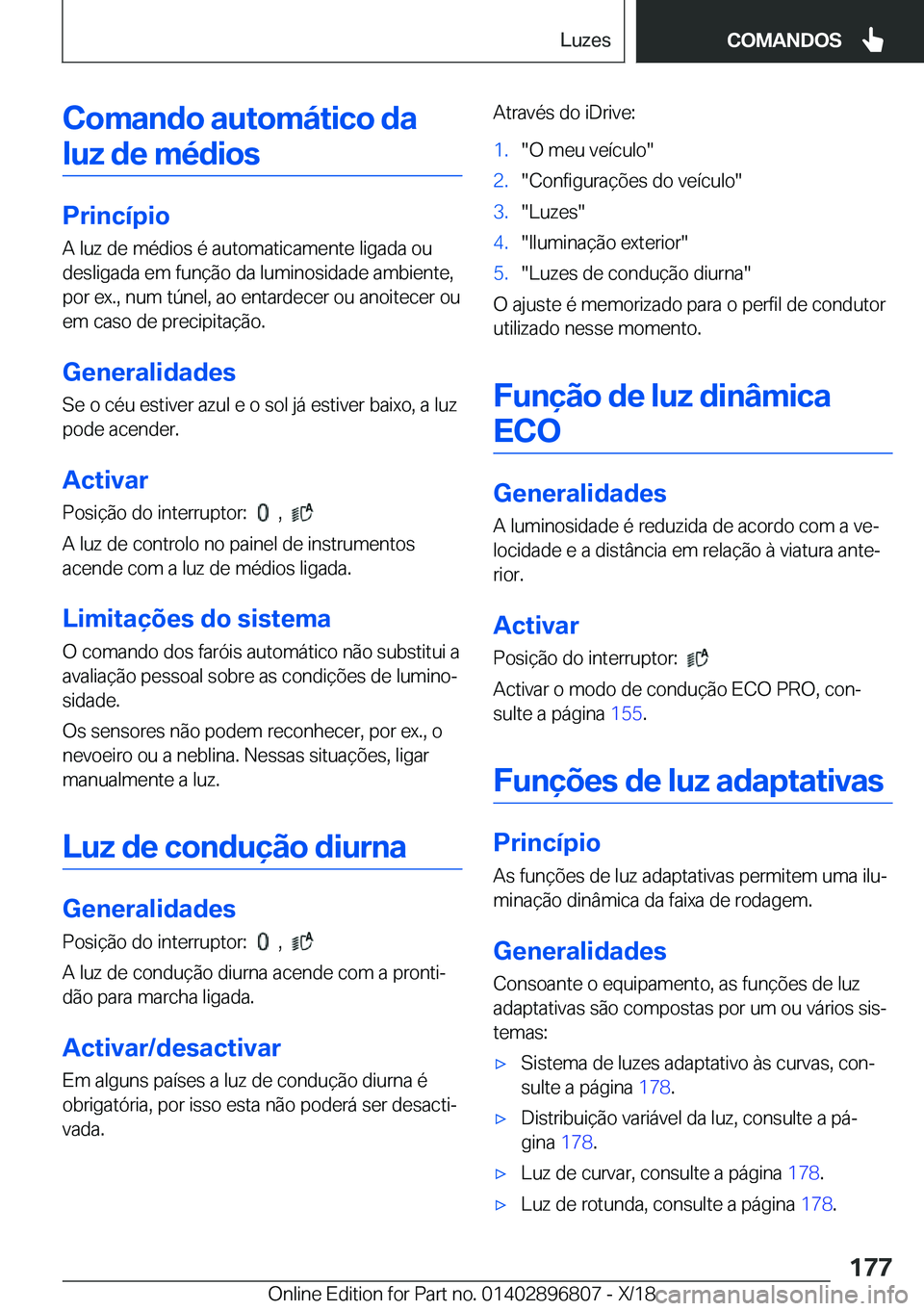 BMW 7 SERIES 2019  Manual do condutor (in Portuguese) �C�o�m�a�n�d�o��a�u�t�o�m�á�t�i�c�o��d�a
�l�u�z��d�e��m�é�d�i�o�s
�P�r�i�n�c�