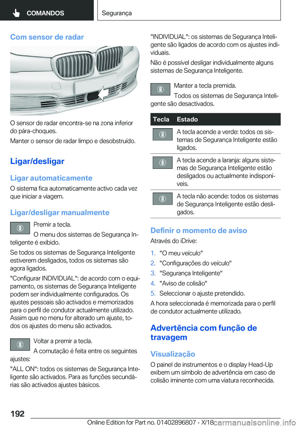 BMW 7 SERIES 2019  Manual do condutor (in Portuguese) �C�o�m��s�e�n�s�o�r��d�e��r�a�d�a�r
�O��s�e�n�s�o�r��d�e��r�a�d�a�r��e�n�c�o�n�t�r�a�-�s�e��n�a��z�o�n�a��i�n�f�e�r�i�o�r
�d�o��p�á�r�a�-�c�h�o�q�u�e�s�.
�M�a�n�t�e�r��o��s�e�n�s�o�r��d