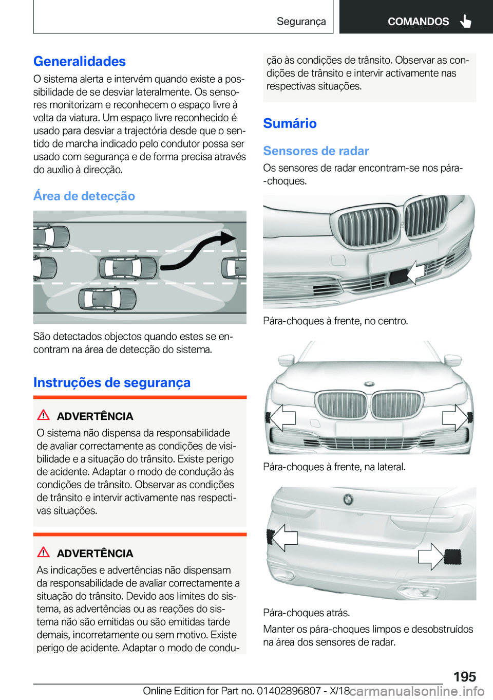 BMW 7 SERIES 2019  Manual do condutor (in Portuguese) �G�e�n�e�r�a�l�i�d�a�d�e�s
�O��s�i�s�t�e�m�a��a�l�e�r�t�a��e��i�n�t�e�r�v�é�m��q�u�a�n�d�o��e�x�i�s�t�e��a��p�o�sª
�s�i�b�i�l�i�d�a�d�e��d�e��s�e��d�e�s�v�i�a�r��l�a�t�e�r�a�l�m�e�n�t�e