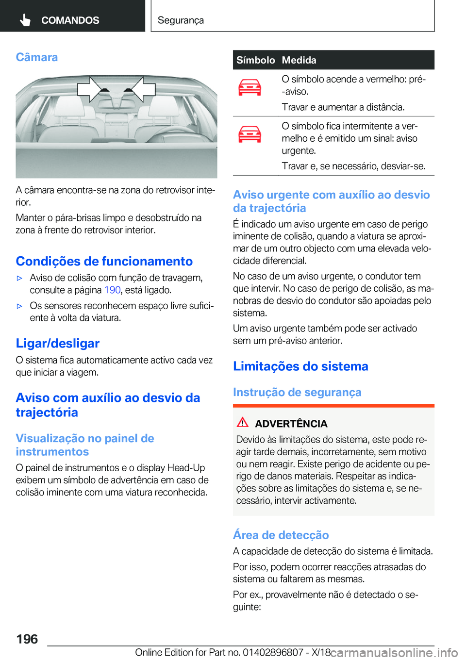 BMW 7 SERIES 2019  Manual do condutor (in Portuguese) �C�â�m�a�r�a
�A��c�â�m�a�r�a��e�n�c�o�n�t�r�a�-�s�e��n�a��z�o�n�a��d�o��r�e�t�r�o�v�i�s�o�r��i�n�t�eª
�r�i�o�r�.
�M�a�n�t�e�r��o��p�á�r�a�-�b�r�i�s�a�s��l�i�m�p�o��e��d�e�s�o�b�s�t�r�