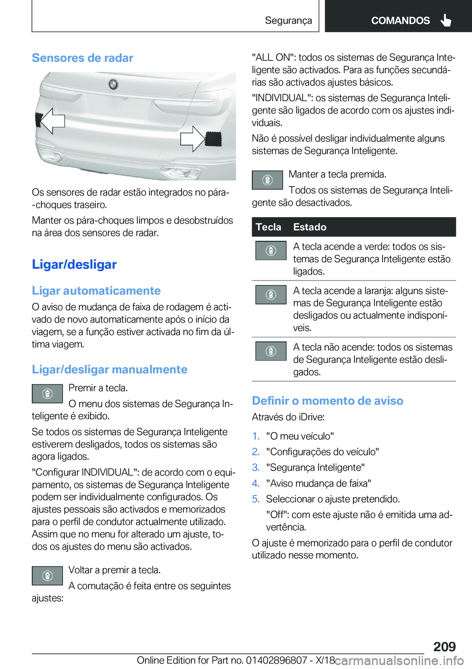 BMW 7 SERIES 2019  Manual do condutor (in Portuguese) �S�e�n�s�o�r�e�s��d�e��r�a�d�a�r
�O�s��s�e�n�s�o�r�e�s��d�e��r�a�d�a�r��e�s�t�ã�o��i�n�t�e�g�r�a�d�o�s��n�o��p�á�r�a�-�-�c�h�o�q�u�e�s��t�r�a�s�e�i�r�o�.
�M�a�n�t�e�r��o�s��p�á�r�a�-�c�