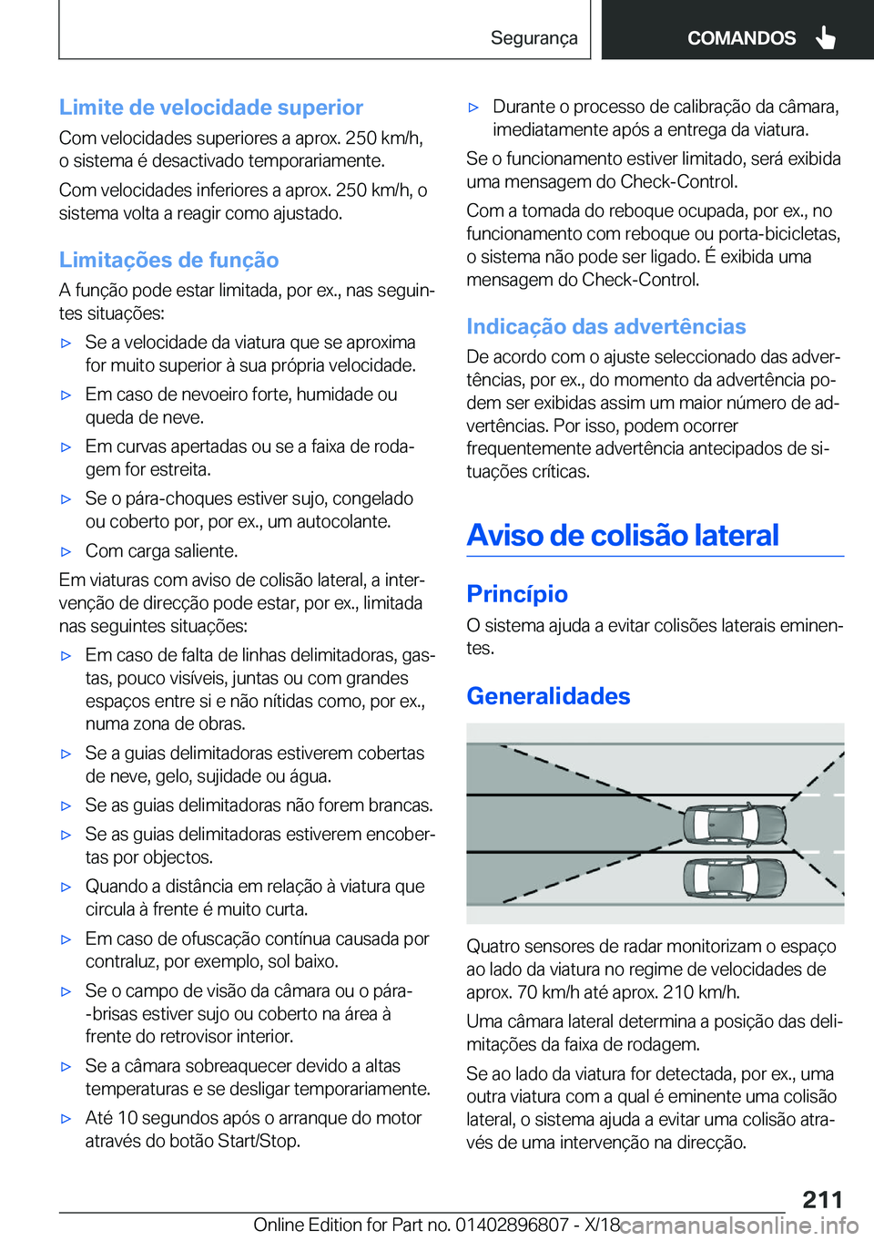 BMW 7 SERIES 2019  Manual do condutor (in Portuguese) �L�i�m�i�t�e��d�e��v�e�l�o�c�i�d�a�d�e��s�u�p�e�r�i�o�r
�C�o�m��v�e�l�o�c�i�d�a�d�e�s��s�u�p�e�r�i�o�r�e�s��a��a�p�r�o�x�.��2�5�0��k�m�/�h�, �o��s�i�s�t�e�m�a��é��d�e�s�a�c�t�i�v�a�d�o��
