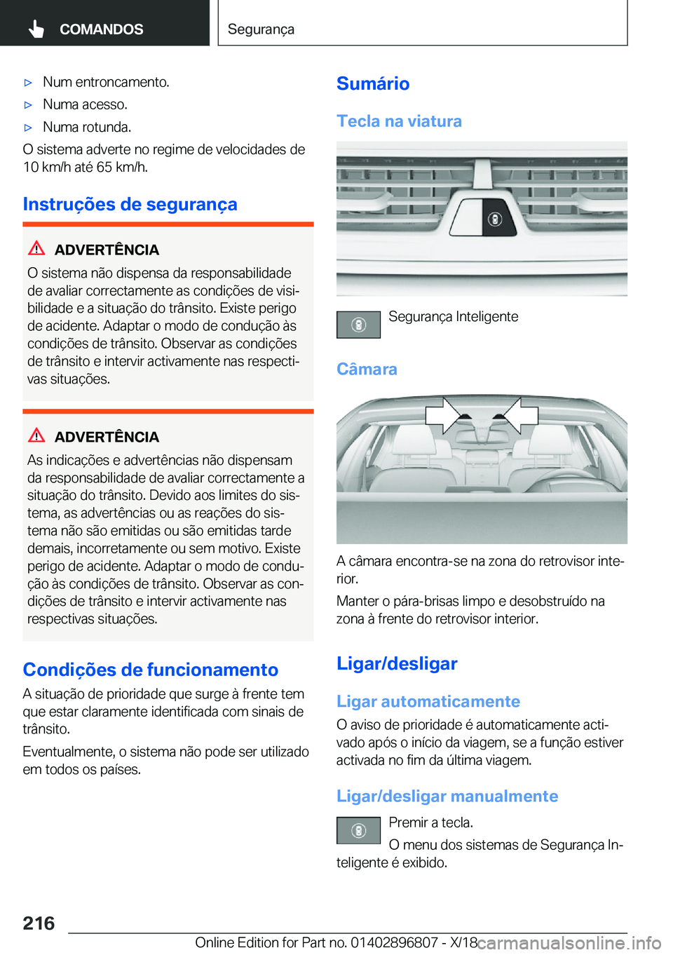BMW 7 SERIES 2019  Manual do condutor (in Portuguese) 'x�N�u�m��e�n�t�r�o�n�c�a�m�e�n�t�o�.'x�N�u�m�a��a�c�e�s�s�o�.'x�N�u�m�a��r�o�t�u�n�d�a�.
�O��s�i�s�t�e�m�a��a�d�v�e�r�t�e��n�o��r�e�g�i�m�e��d�e��v�e�l�o�c�i�d�a�d�e�s��d�e�1�0�